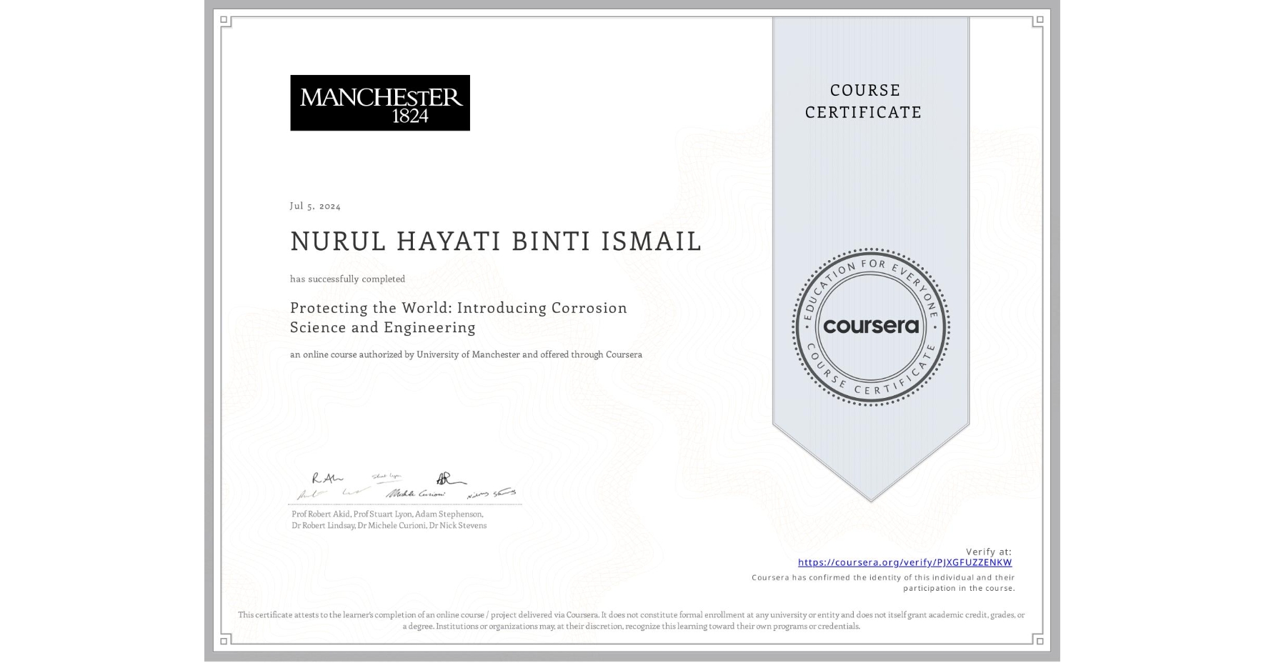 View certificate for NURUL HAYATI BINTI ISMAIL, Protecting the World: Introducing Corrosion Science and Engineering, an online non-credit course authorized by University of Manchester and offered through Coursera