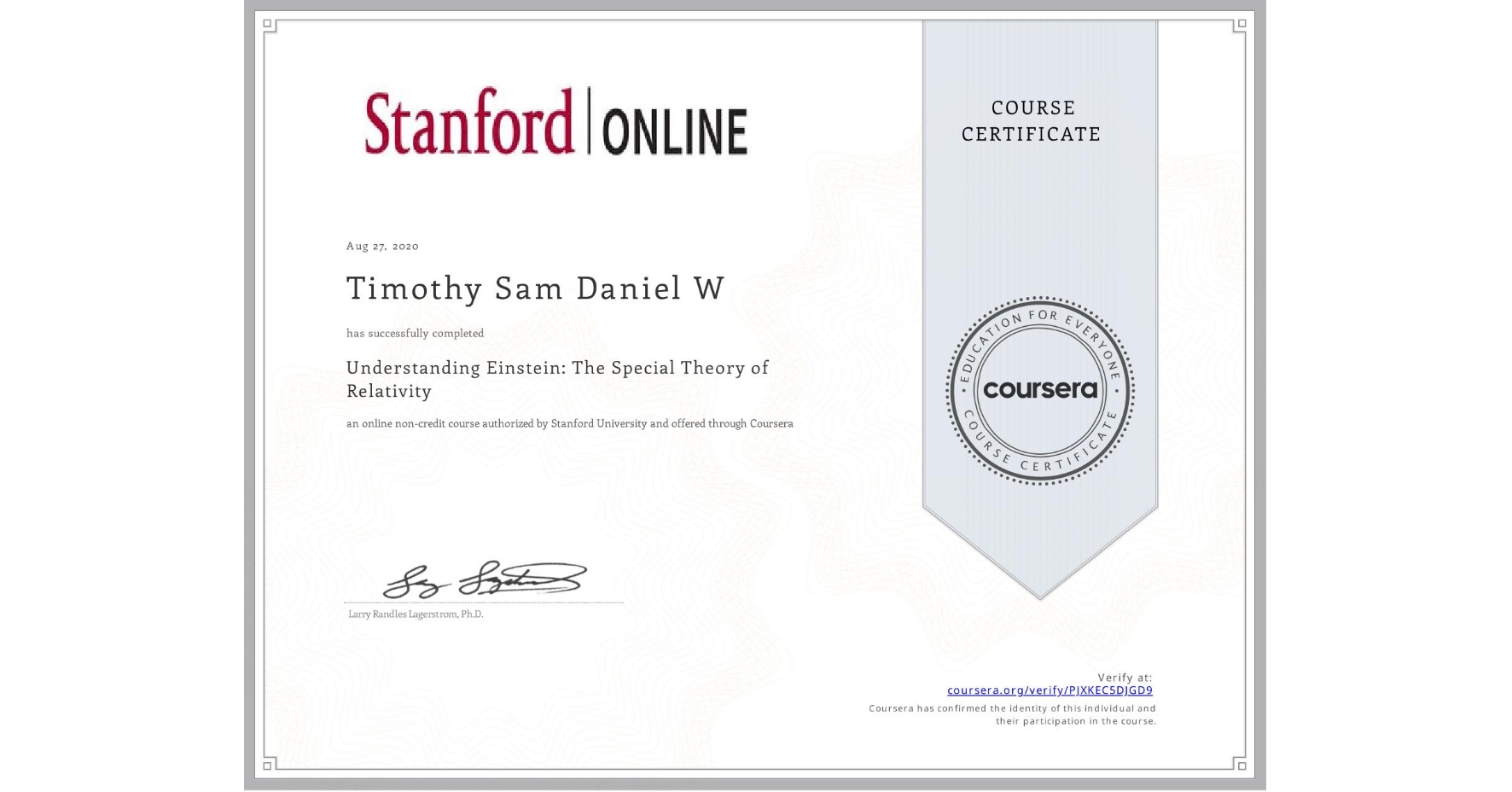 View certificate for Timothy Sam Daniel W, Understanding Einstein: The Special Theory of Relativity, an online non-credit course authorized by Stanford University and offered through Coursera