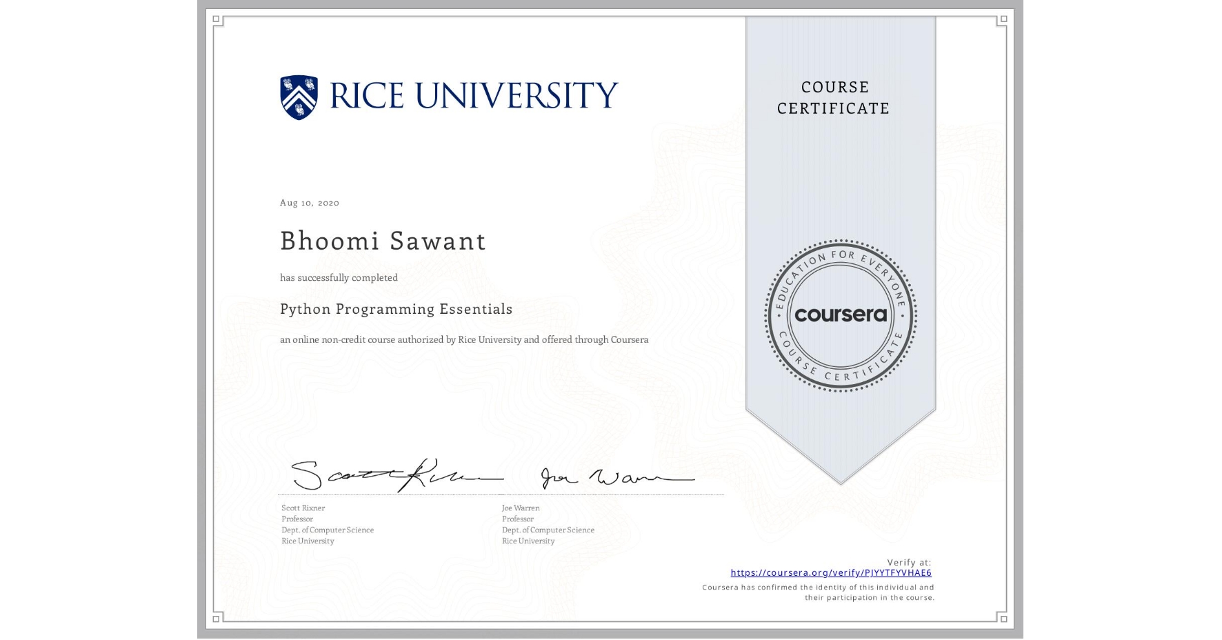 View certificate for Bhoomi Sawant, Python Programming Essentials, an online non-credit course authorized by Rice University and offered through Coursera