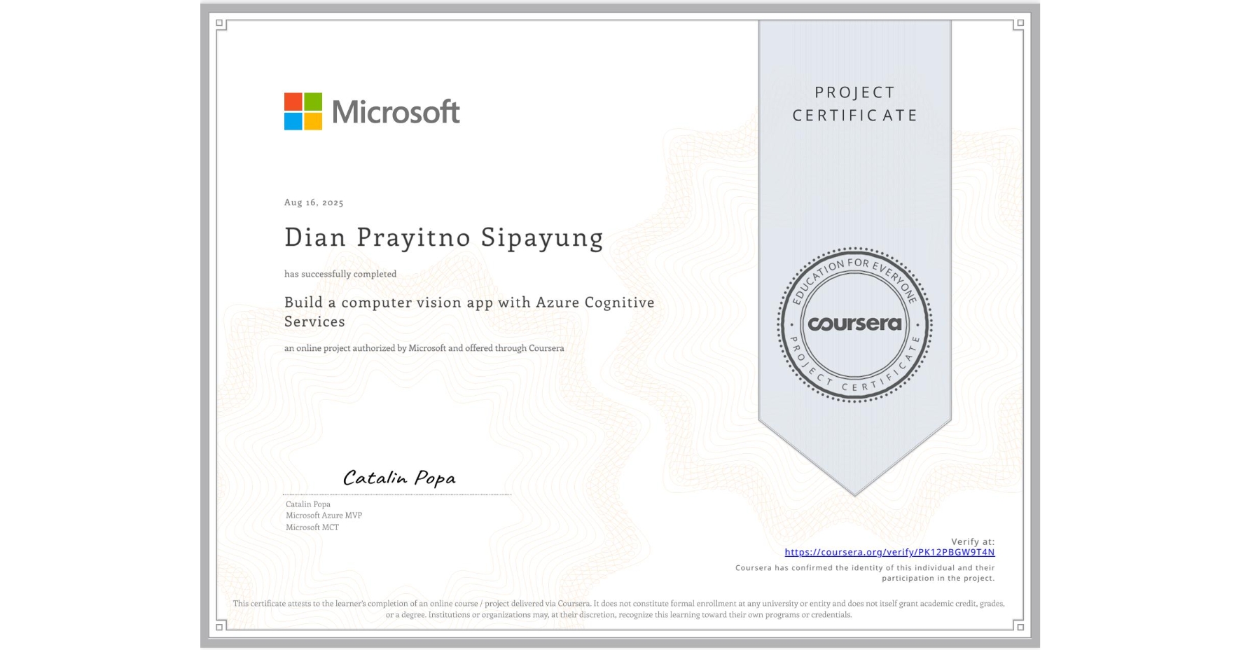 View certificate for Dian Prayitno Sipayung, Build a computer vision app with Azure Cognitive Services, an online non-credit course authorized by Microsoft and offered through Coursera