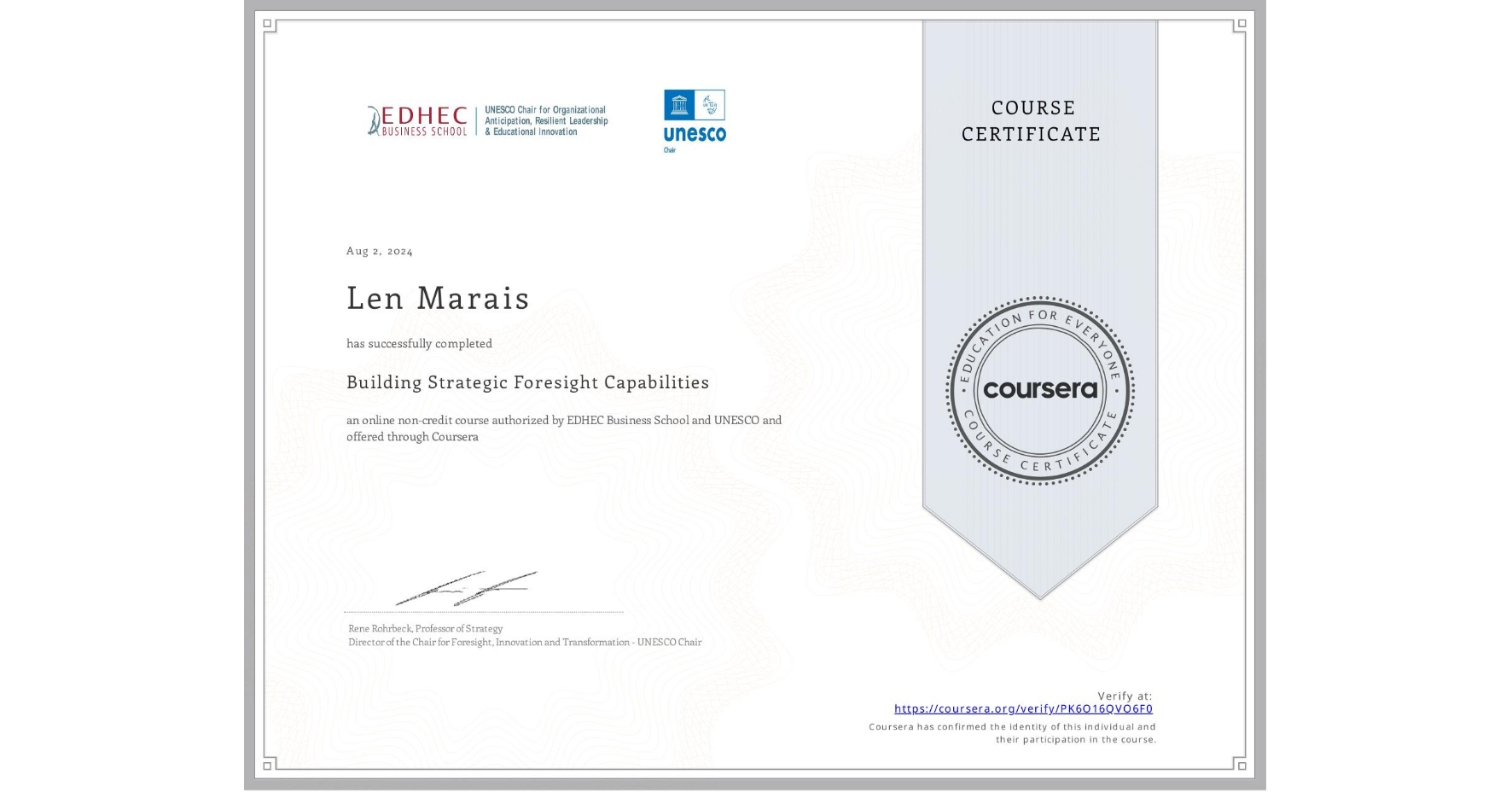View certificate for Len Marais, Building Strategic Foresight Capabilities, an online non-credit course authorized by EDHEC Business School & UNESCO and offered through Coursera