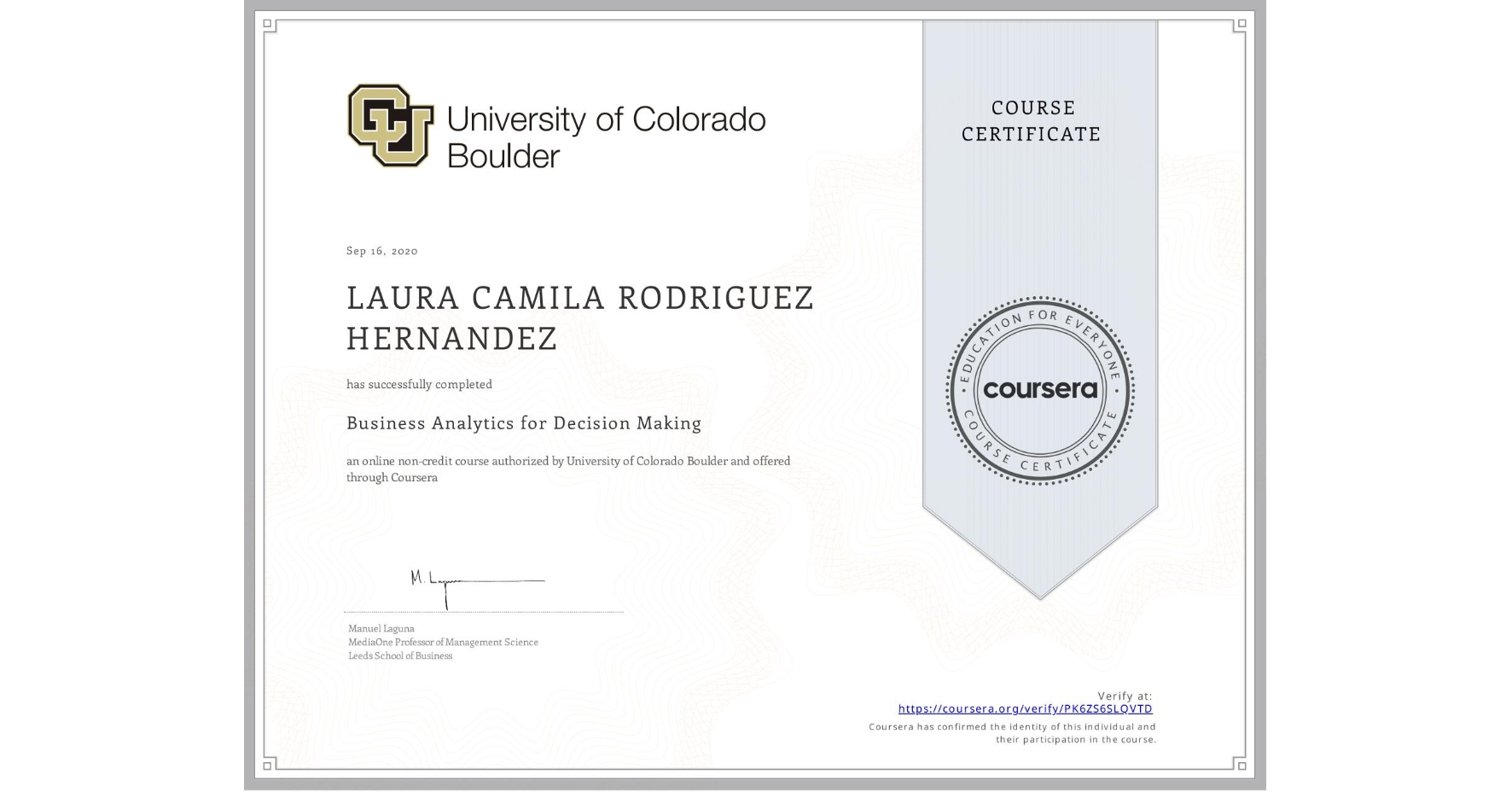 View certificate for LAURA CAMILA RODRIGUEZ HERNANDEZ, Business Analytics for Decision Making, an online non-credit course authorized by University of Colorado Boulder and offered through Coursera