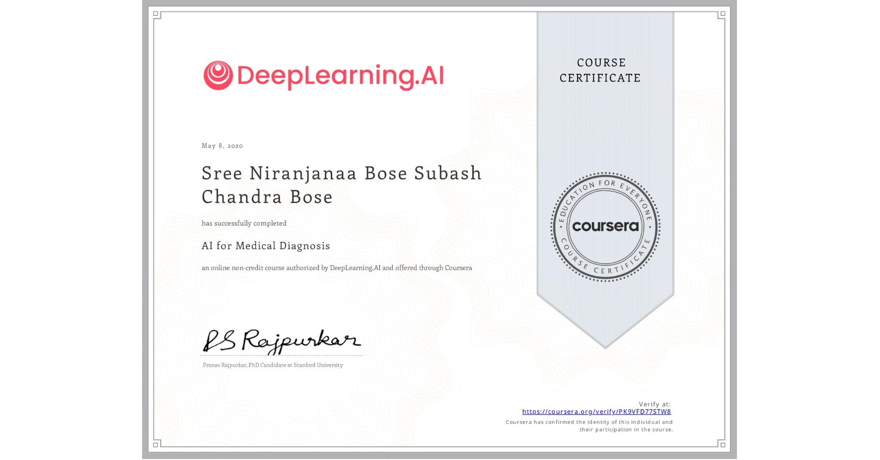 View certificate for Sree Niranjanaa Bose  Subash Chandra Bose, AI for Medical Diagnosis, an online non-credit course authorized by DeepLearning.AI and offered through Coursera