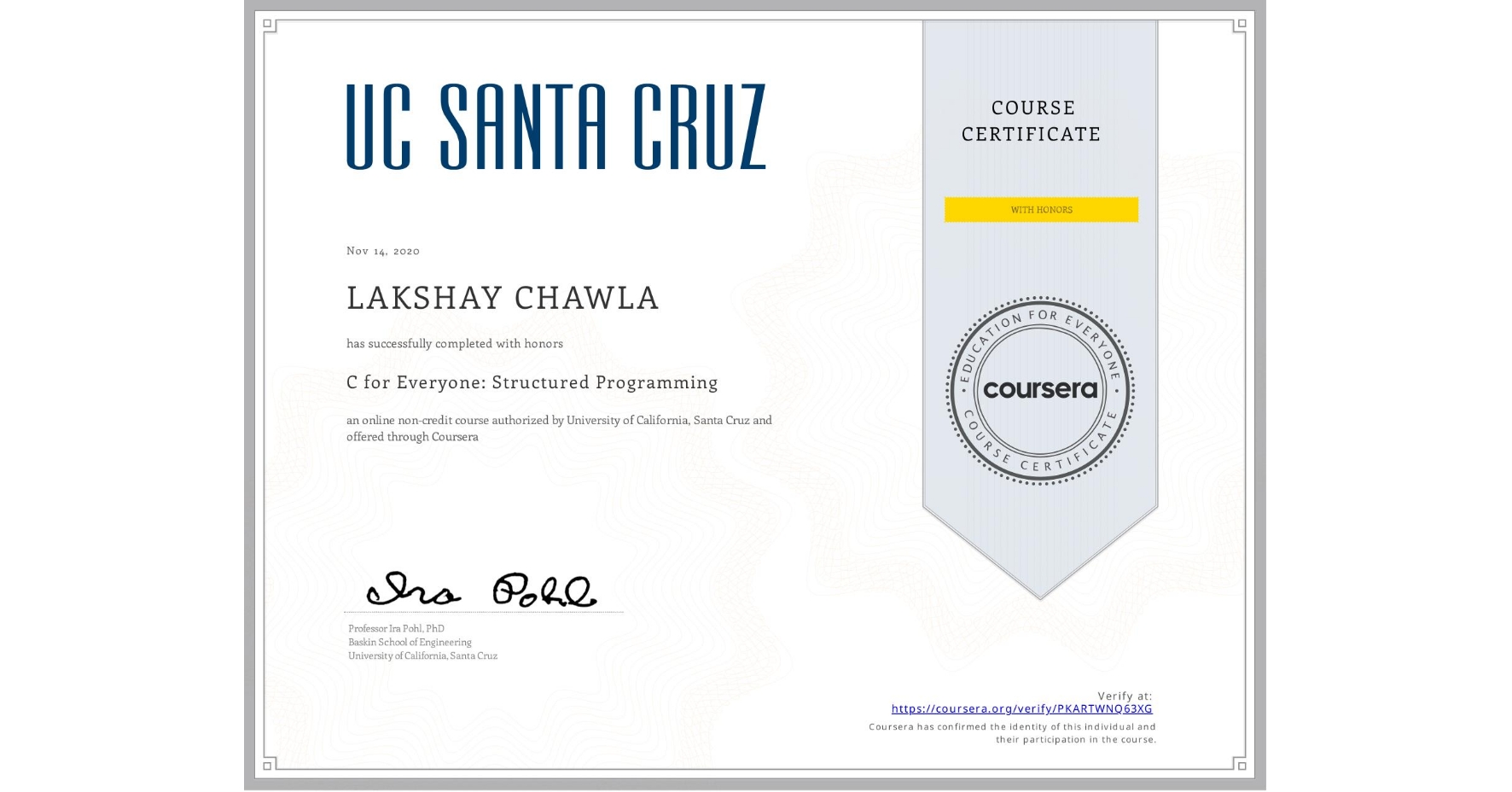 View certificate for LAKSHAY CHAWLA, C for Everyone, Part 2: Structured Programming, an online non-credit course authorized by University of California, Santa Cruz and offered through Coursera