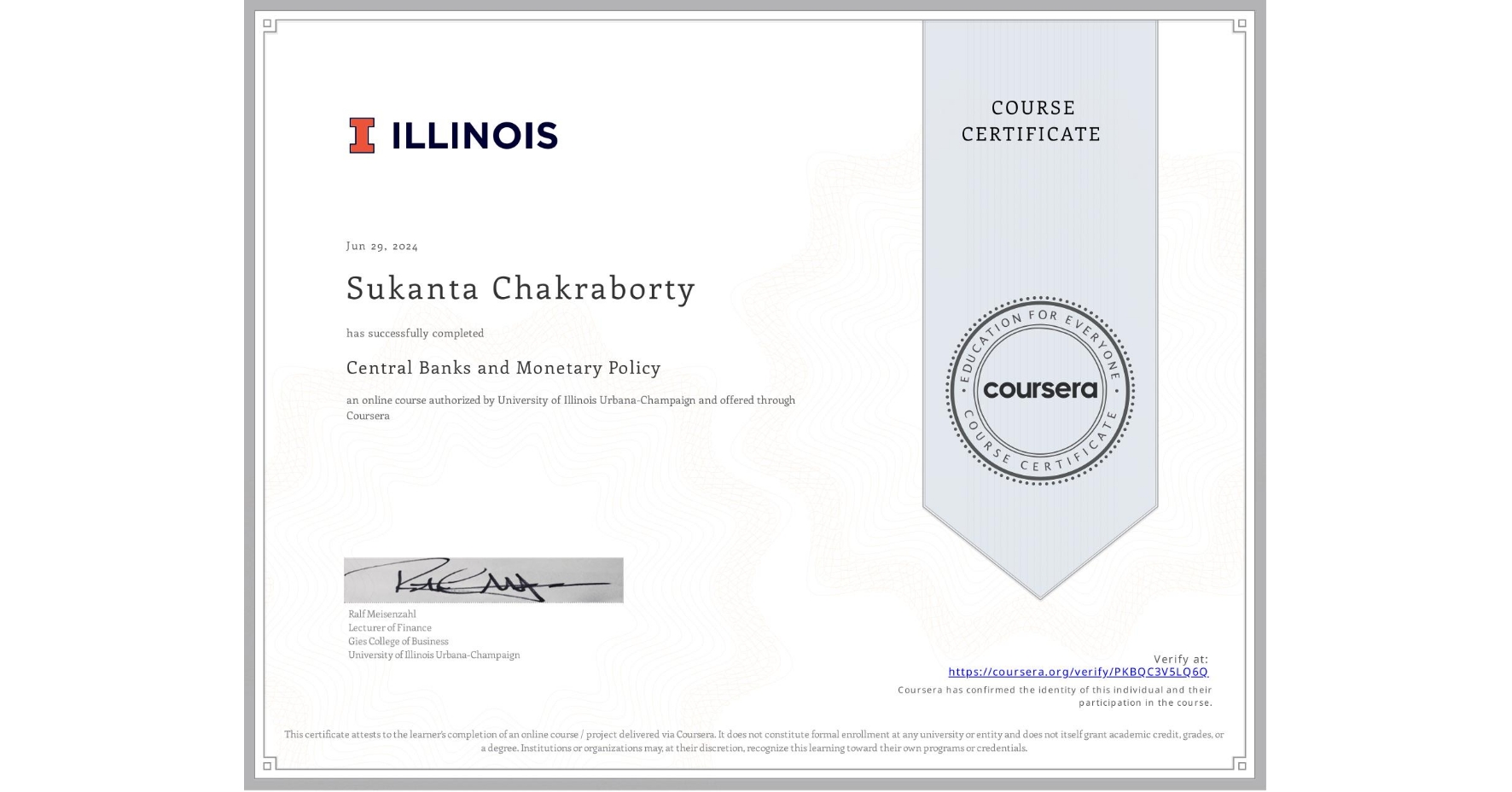 View certificate for Sukanta Chakraborty, Central Banks and Monetary Policy, an online non-credit course authorized by University of Illinois Urbana-Champaign and offered through Coursera