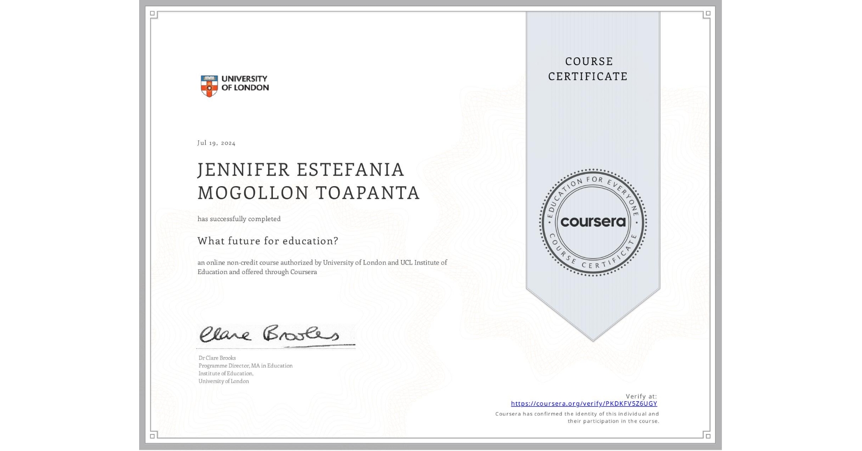 View certificate for JENNIFER ESTEFANIA  MOGOLLON TOAPANTA, What future for education?, an online non-credit course authorized by University of London & UCL Institute of Education and offered through Coursera