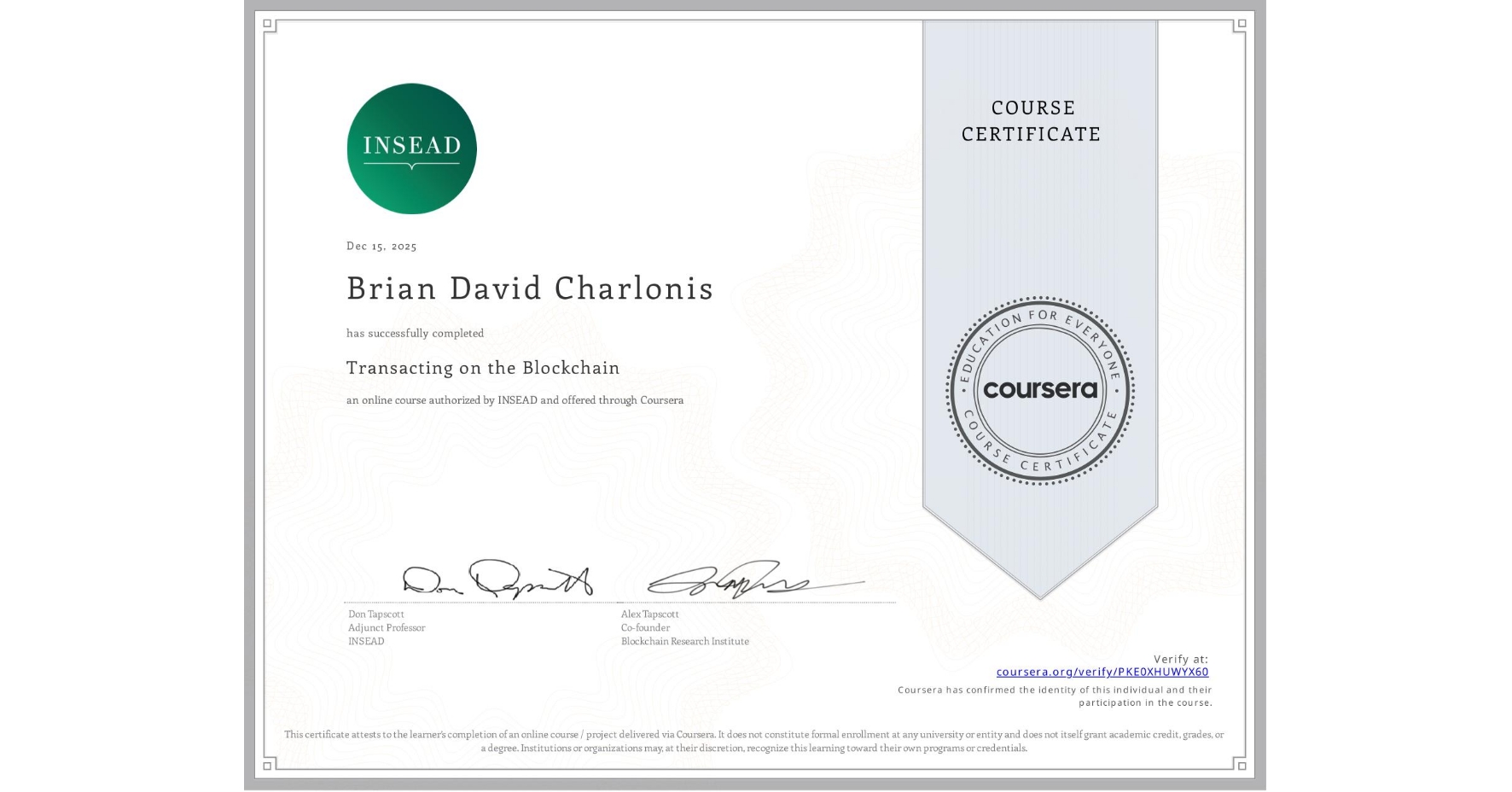 View certificate for Brian David Charlonis, Transacting on the Blockchain, an online non-credit course authorized by INSEAD and offered through Coursera