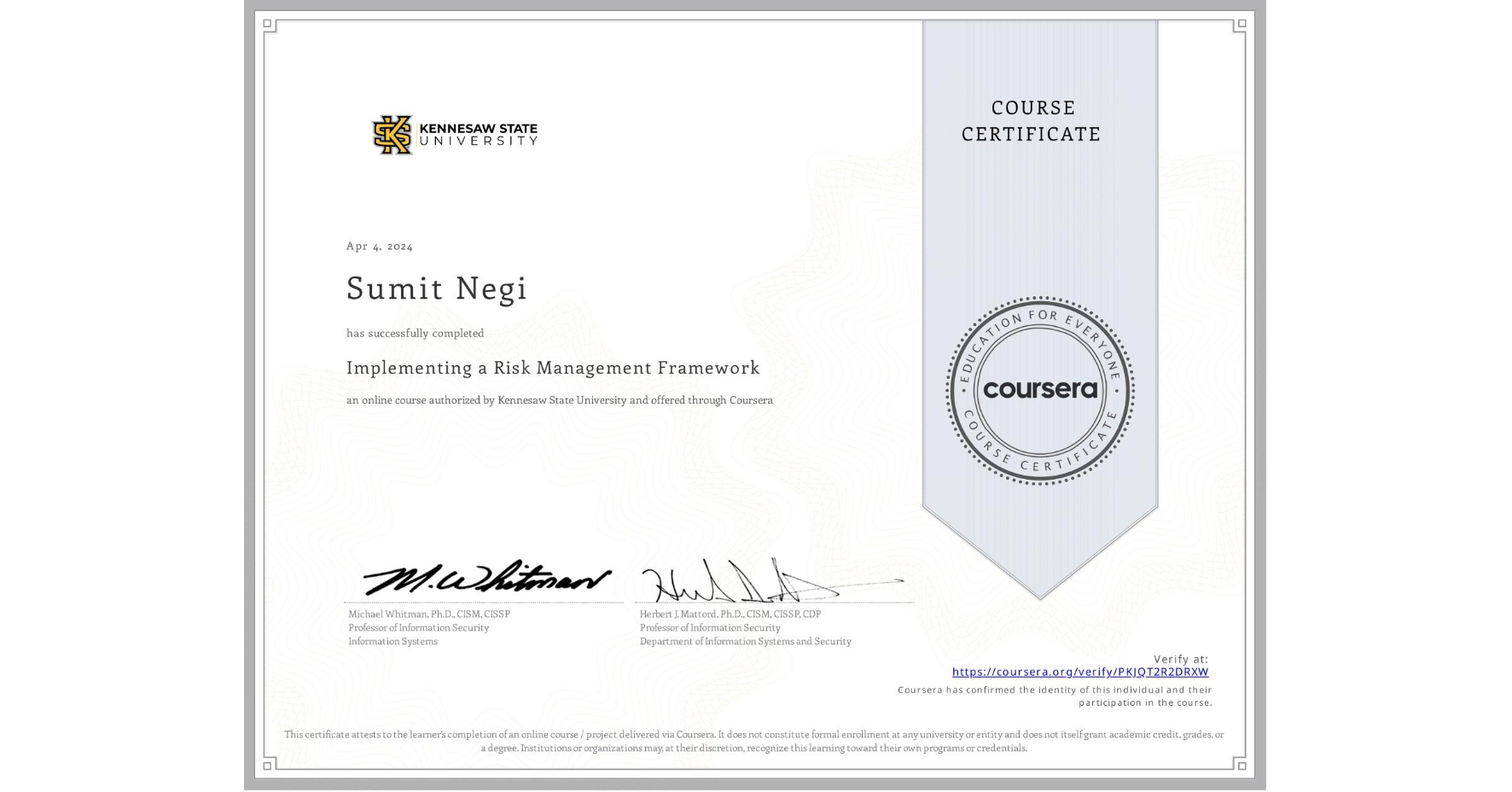 View certificate for Sumit Negi, Implementing a Risk Management Framework , an online non-credit course authorized by Kennesaw State University and offered through Coursera
