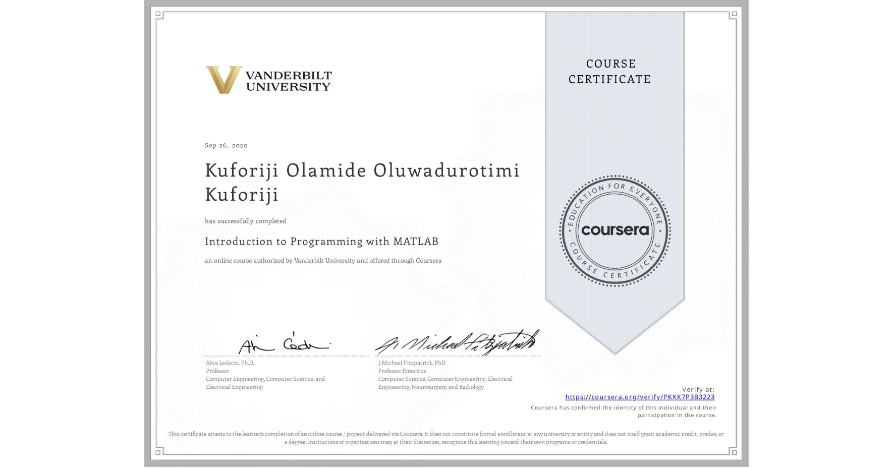 View certificate for Kuforiji Olamide Oluwadurotimi Kuforiji, Introduction to Programming with MATLAB, an online non-credit course authorized by Vanderbilt University and offered through Coursera