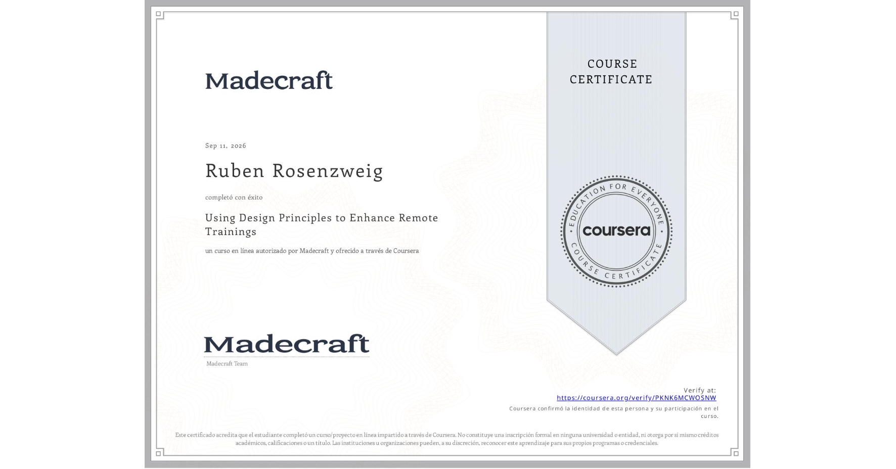 View certificate for Ruben Rosenzweig, Using Design Principles to Enhance Remote Trainings, an online non-credit course authorized by Madecraft and offered through Coursera
