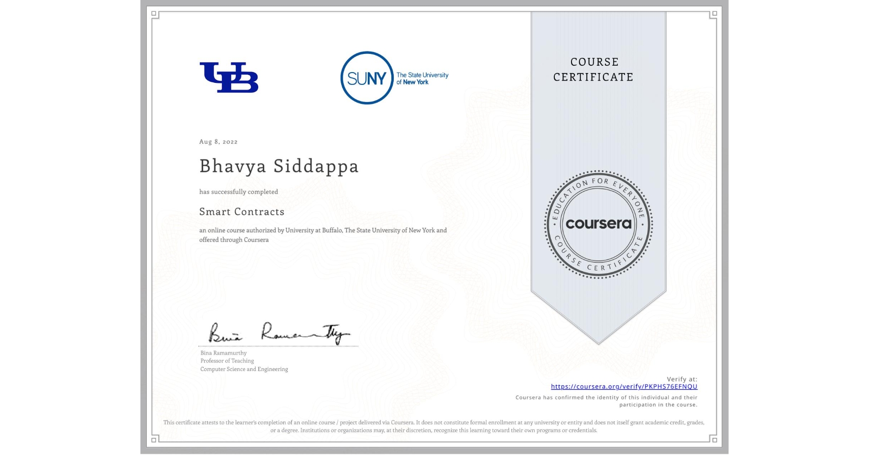 View certificate for Bhavya Siddappa, Smart Contracts, an online non-credit course authorized by University at Buffalo & The State University of New York and offered through Coursera