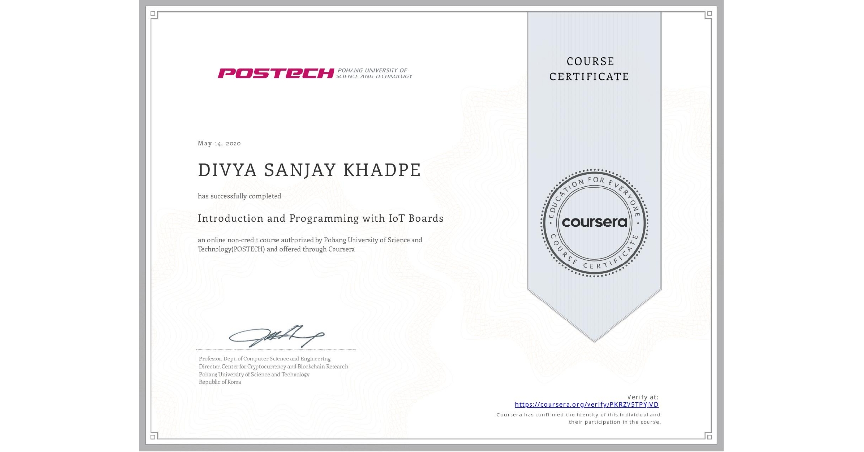 View certificate for DIVYA SANJAY  KHADPE, Introduction and Programming with IoT Boards, an online non-credit course authorized by Pohang University of Science and Technology(POSTECH) and offered through Coursera