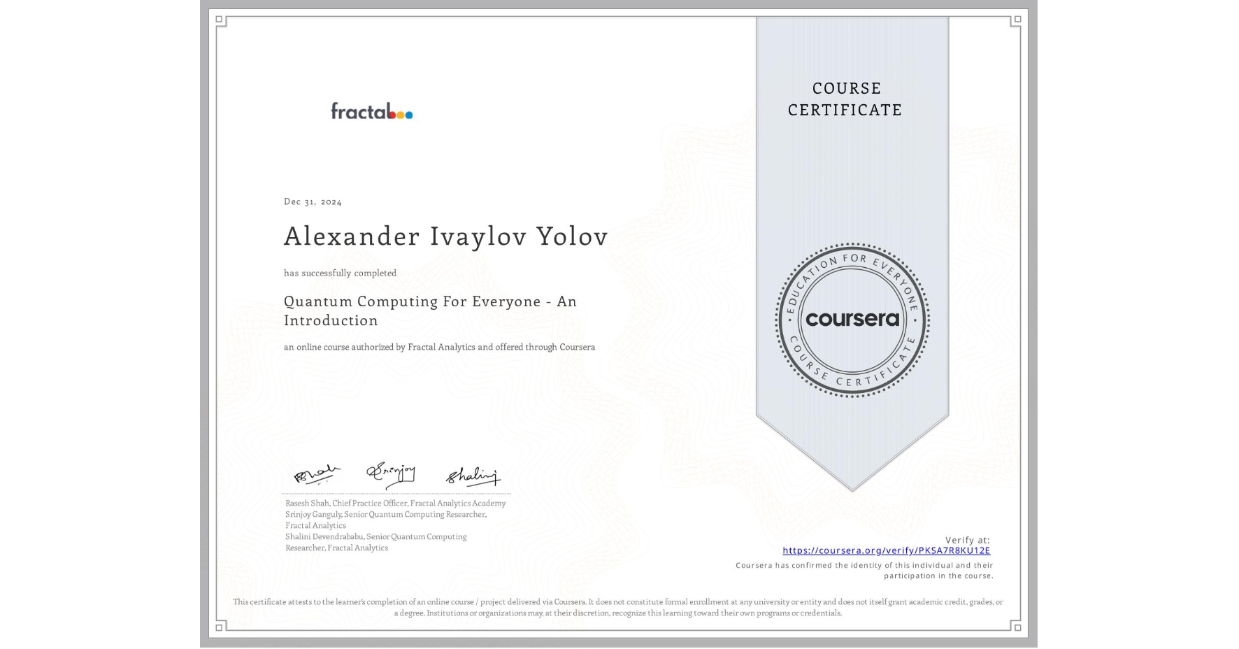 View certificate for Alexander Ivaylov Yolov, Quantum Computing For Everyone - An Introduction , an online non-credit course authorized by Fractal Analytics and offered through Coursera