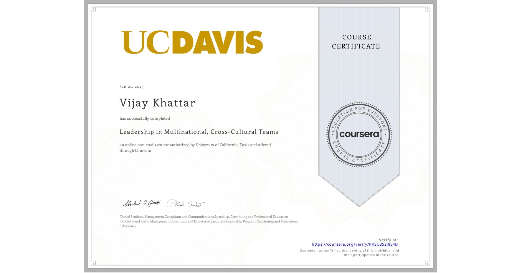 View certificate for Vijay Khattar, Leadership in Multinational, Cross-Cultural Teams, an online non-credit course authorized by University of California, Davis and offered through Coursera
