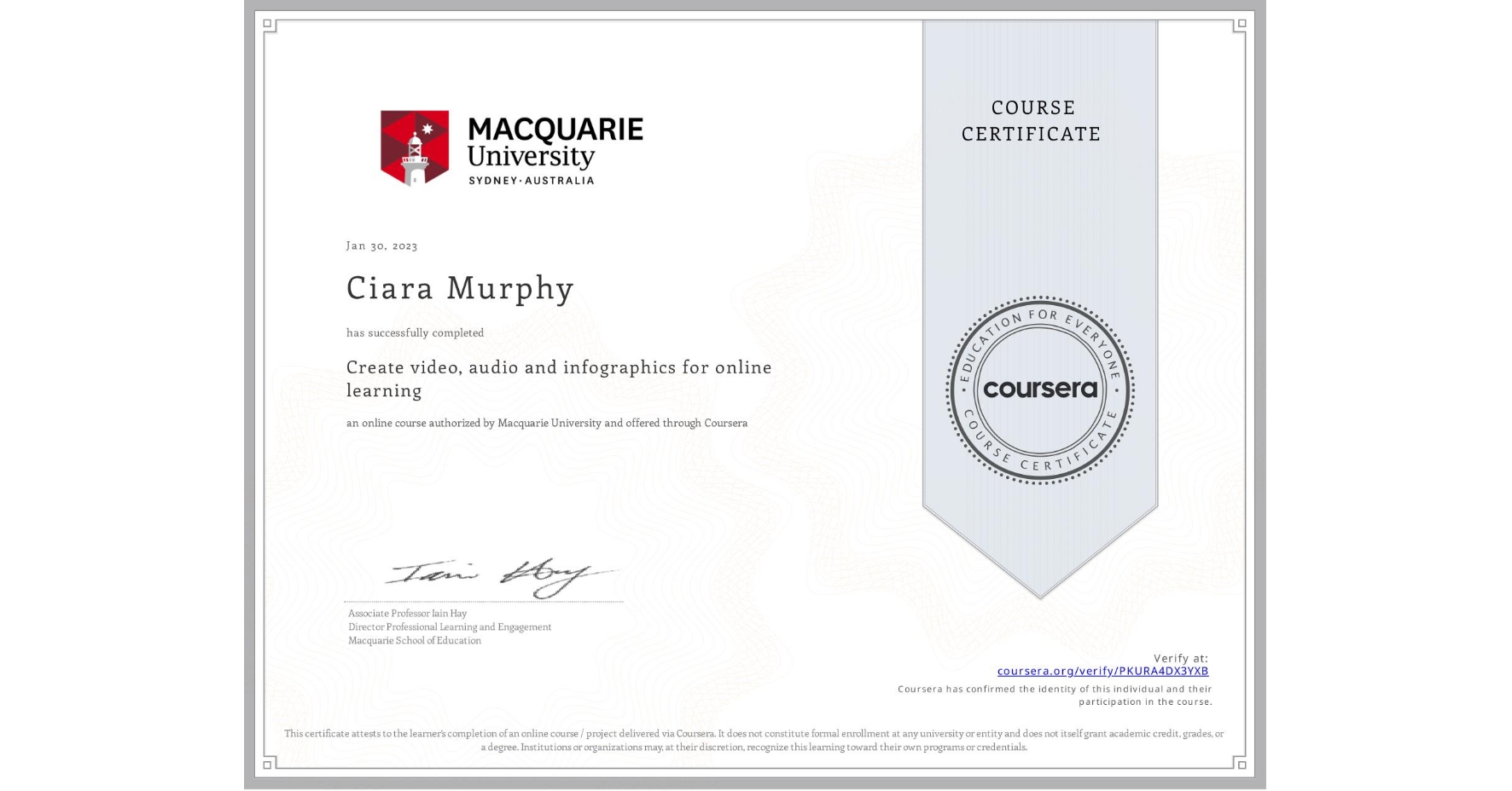 View certificate for Ciara Murphy, Create video, audio and infographics for online learning , an online non-credit course authorized by Macquarie University and offered through Coursera
