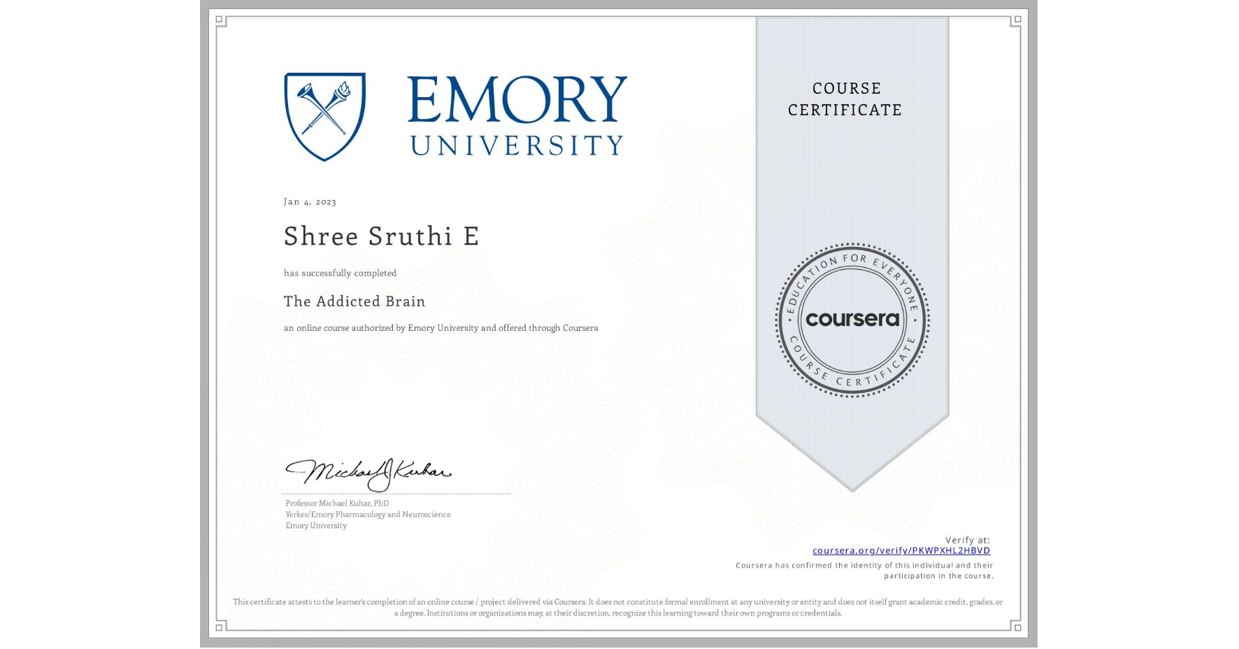 View certificate for Shree Sruthi  E, The Addicted Brain, an online non-credit course authorized by Emory University and offered through Coursera