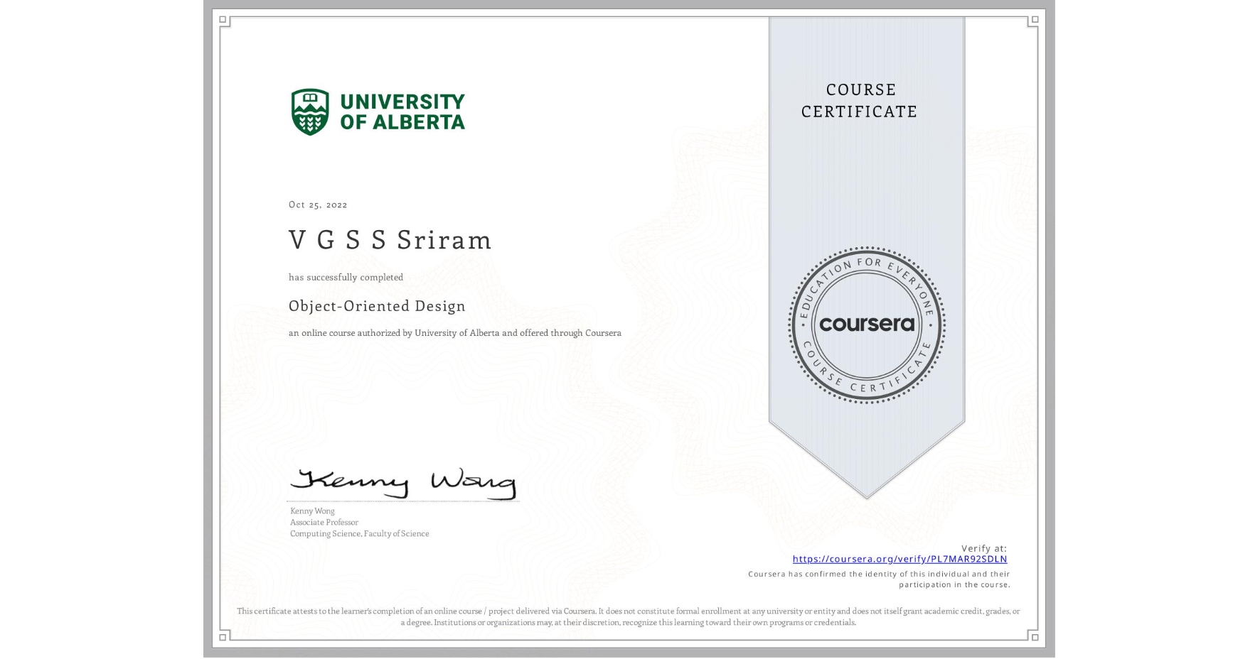 View certificate for V G S S Sriram , Object-Oriented Design, an online non-credit course authorized by University of Alberta and offered through Coursera