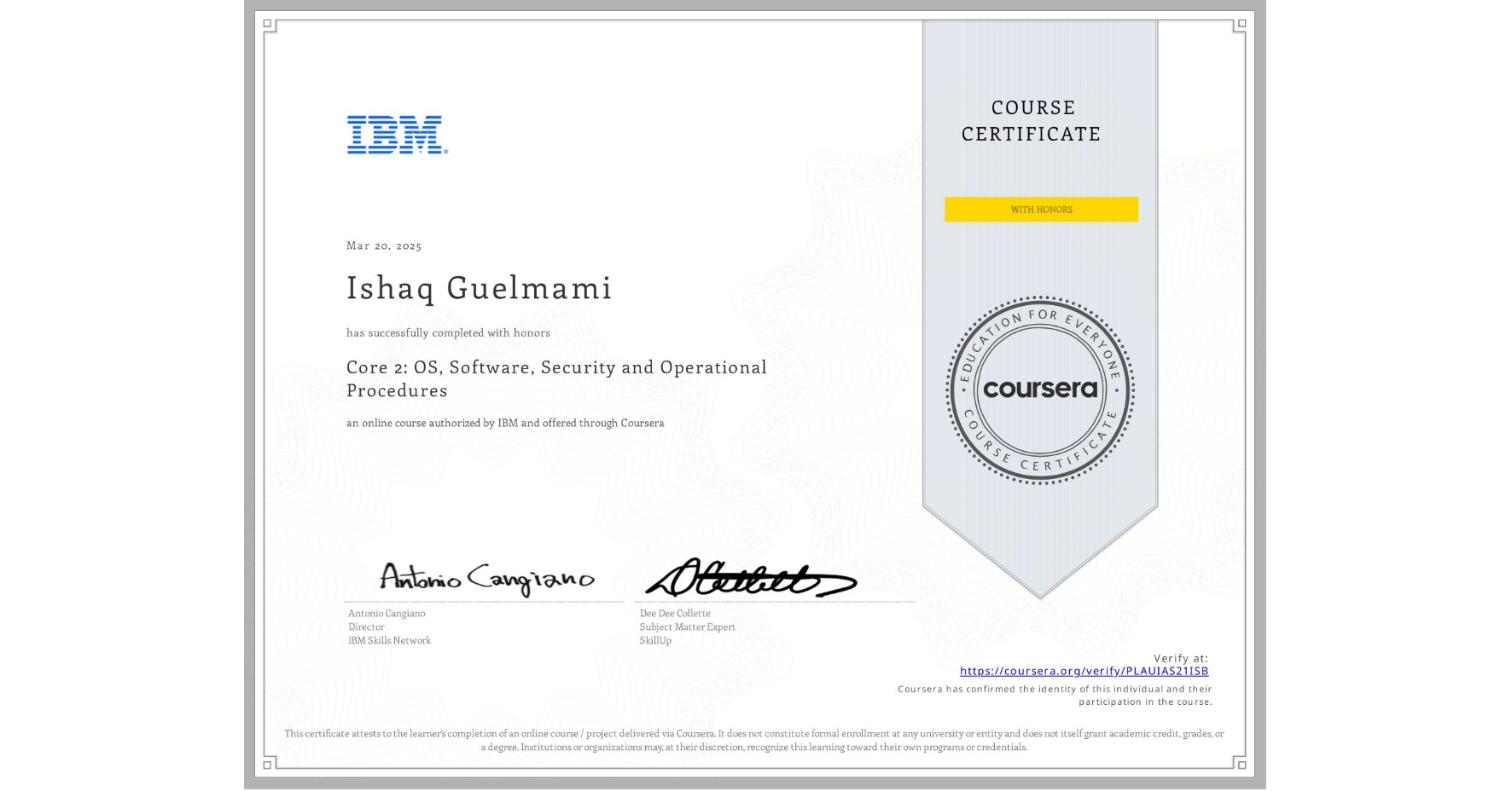 View certificate for Ishaq Guelmami, Core 2: OS, Software, Security and Operational Procedures, an online non-credit course authorized by IBM and offered through Coursera