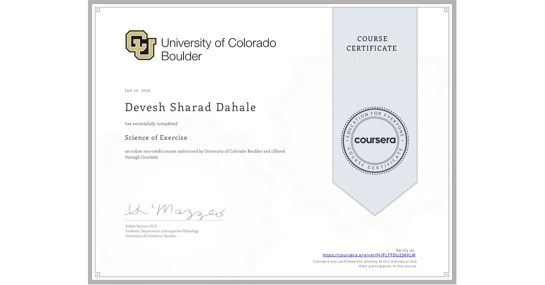 View certificate for Devesh Sharad Dahale, Science of Exercise, an online non-credit course authorized by University of Colorado Boulder and offered through Coursera