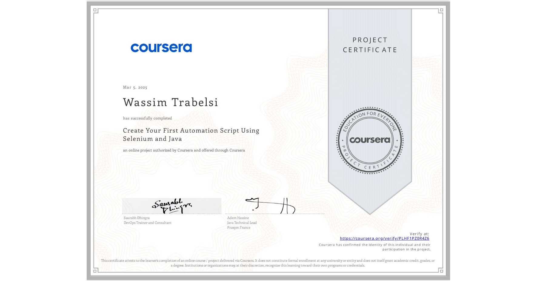 View certificate for Wassim Trabelsi, Create Your First Automation Script Using Selenium and Java, an online non-credit course authorized by Coursera and offered through Coursera