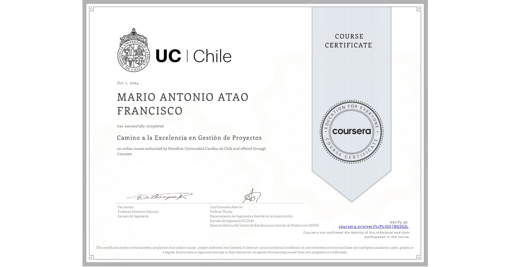 View certificate for MARIO ANTONIO  ATAO FRANCISCO, Camino a la Excelencia en Gestión de Proyectos, an online non-credit course authorized by Pontificia Universidad Católica de Chile and offered through Coursera