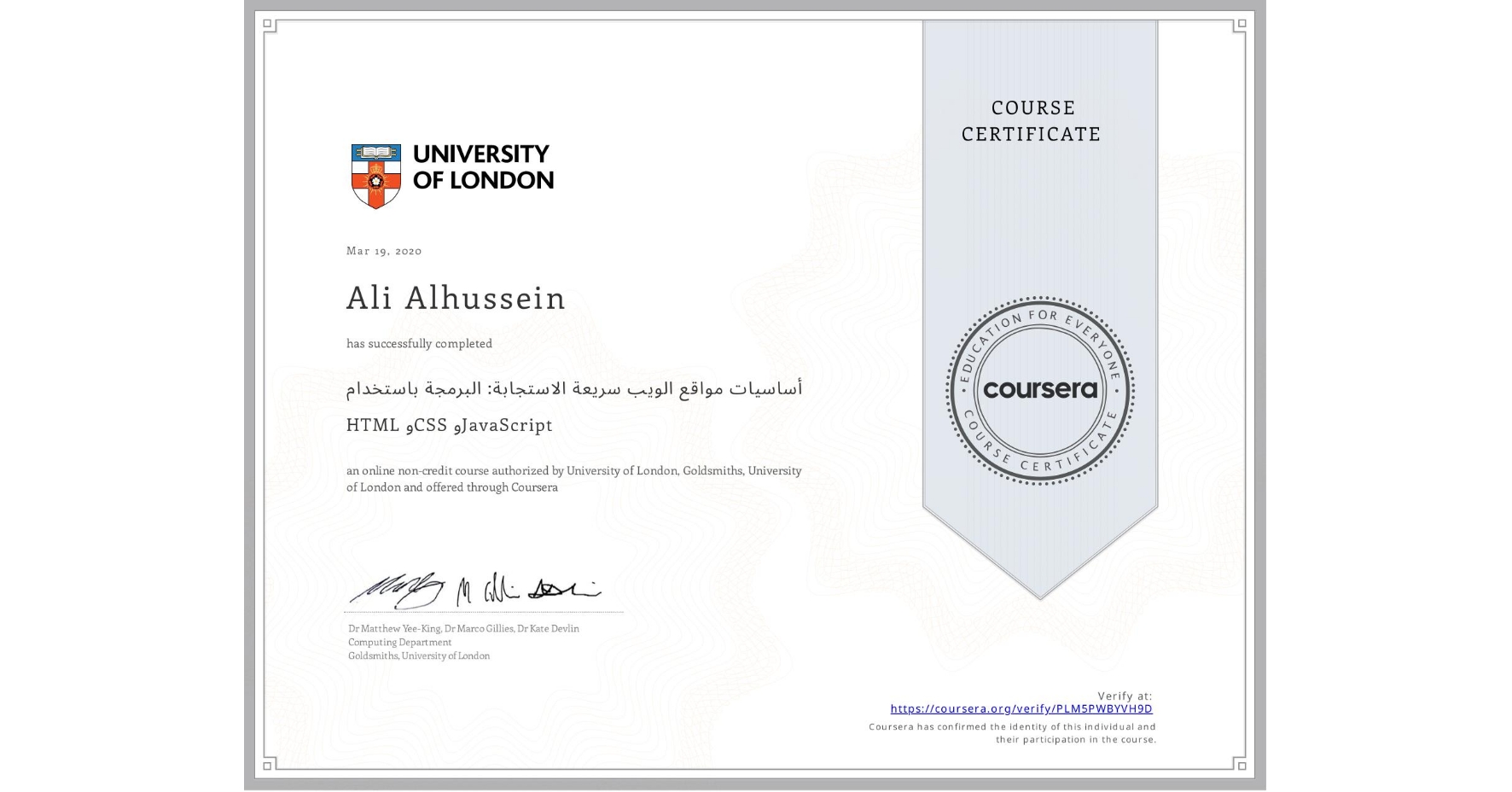 View certificate for Ali Alhussein, أساسيات مواقع الويب سريعة الاستجابة: البرمجة باستخدام HTML وCSS وJavaScript, an online non-credit course authorized by University of London & Goldsmiths, University of London and offered through Coursera