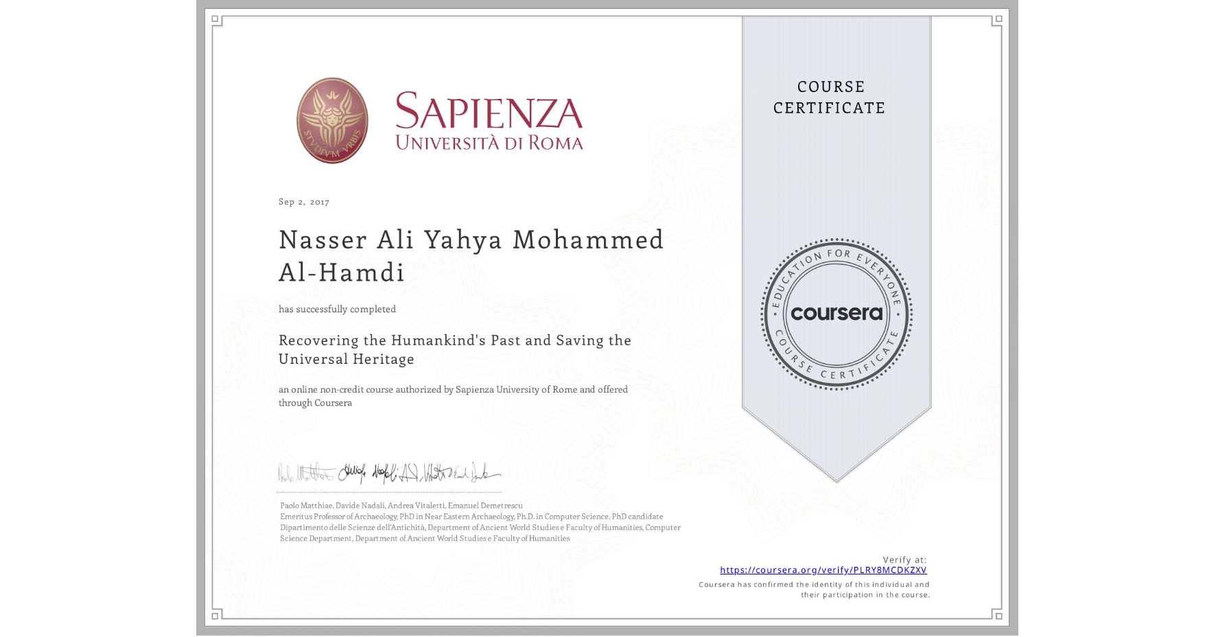 View certificate for Nasser Ali Yahya Mohammed Al-Hamdi, Recovering the Humankind's Past and Saving the Universal Heritage, an online non-credit course authorized by Sapienza University of Rome and offered through Coursera