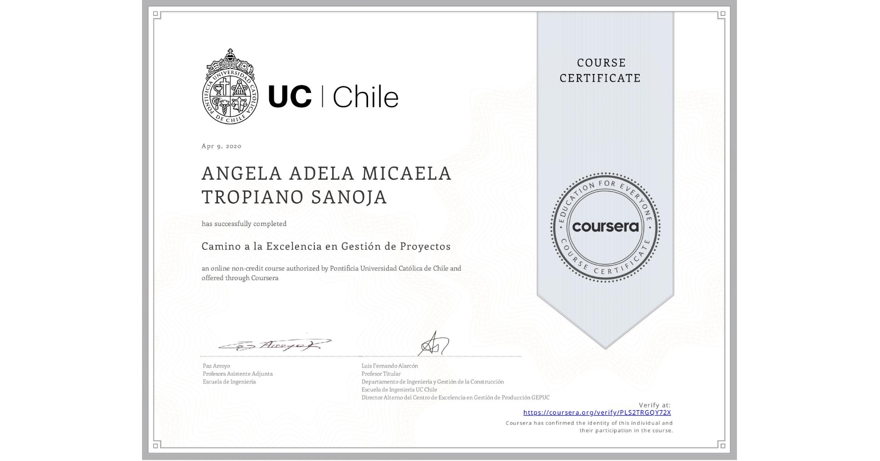 View certificate for ANGELA ADELA MICAELA TROPIANO SANOJA, Camino a la Excelencia en Gestión de Proyectos, an online non-credit course authorized by Pontificia Universidad Católica de Chile and offered through Coursera