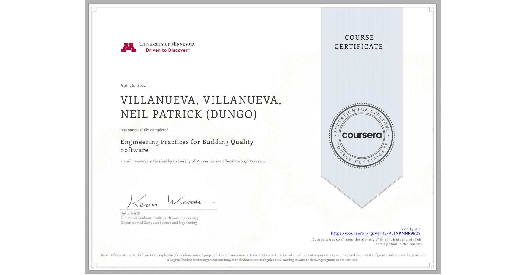 View certificate for VILLANUEVA, VILLANUEVA, NEIL PATRICK (DUNGO), Engineering Practices for Building Quality Software, an online non-credit course authorized by University of Minnesota and offered through Coursera