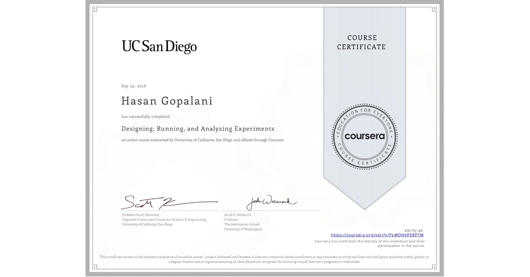 View certificate for Hasan Gopalani, Designing, Running, and Analyzing Experiments, an online non-credit course authorized by University of California San Diego and offered through Coursera