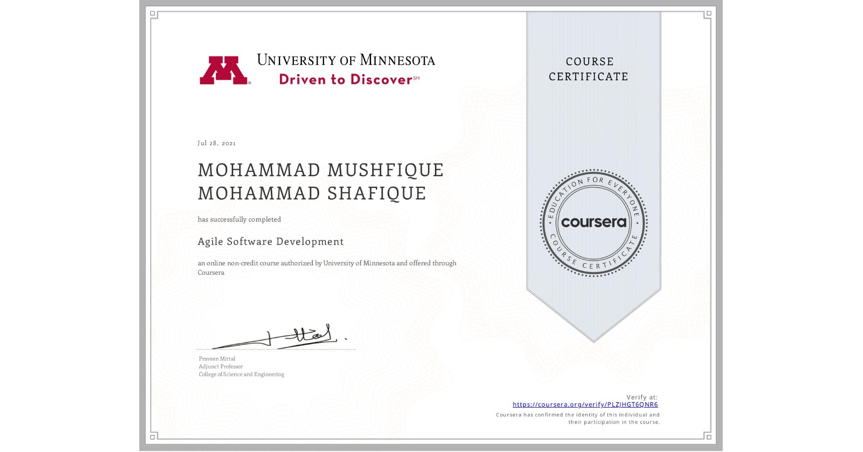 View certificate for MOHAMMAD MUSHFIQUE MOHAMMAD SHAFIQUE, Agile Software Development, an online non-credit course authorized by University of Minnesota and offered through Coursera