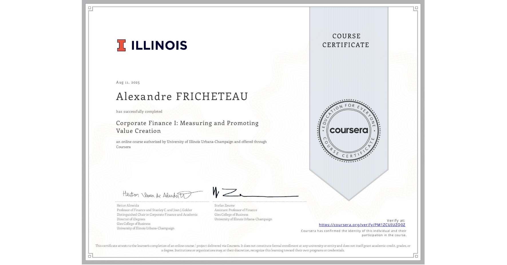 View certificate for Alexandre FRICHETEAU, Corporate Finance I: Measuring and Promoting Value Creation, an online non-credit course authorized by University of Illinois Urbana-Champaign and offered through Coursera