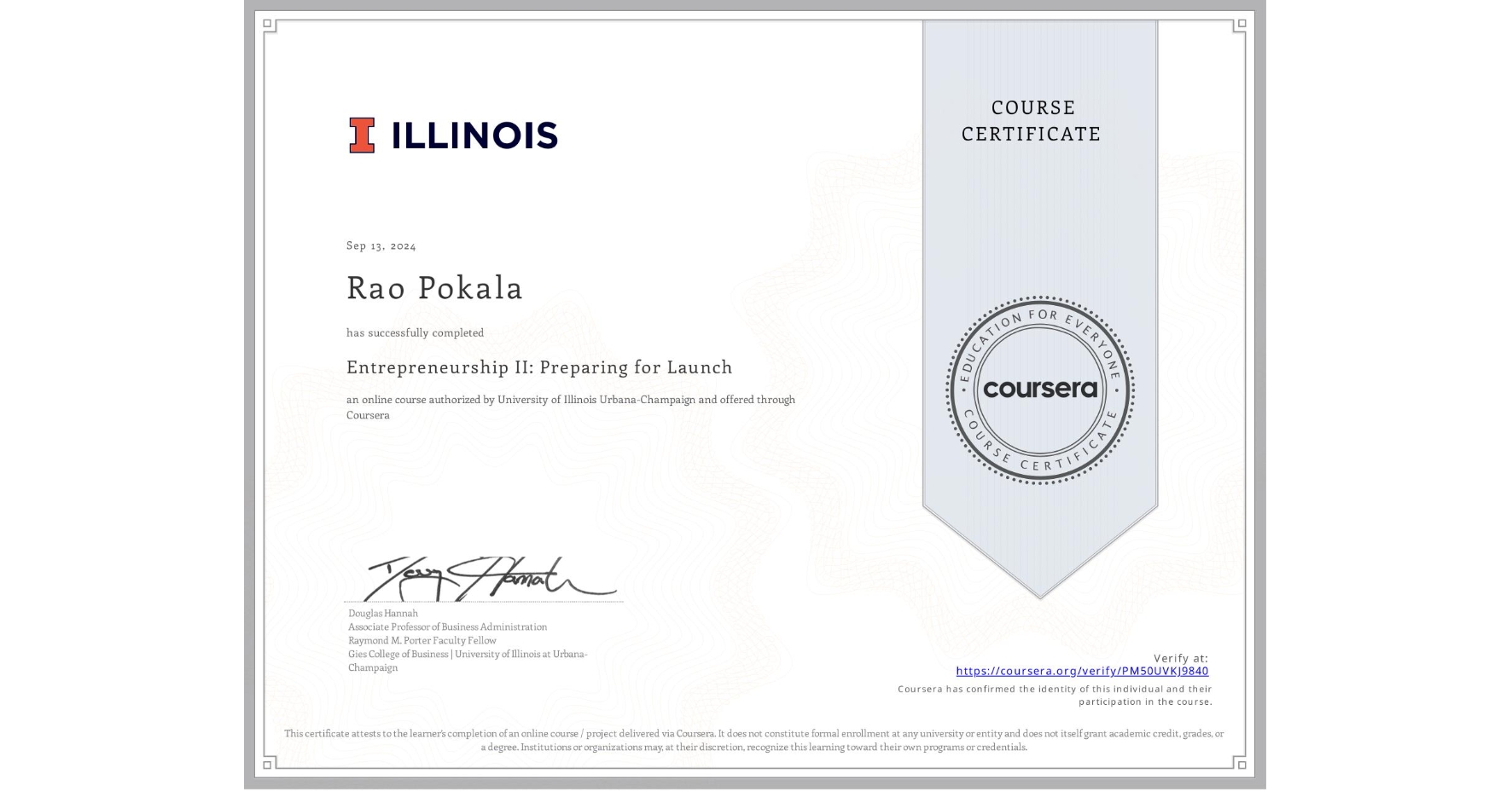 View certificate for Rao Pokala, Entrepreneurship II: Preparing for Launch, an online non-credit course authorized by University of Illinois Urbana-Champaign and offered through Coursera