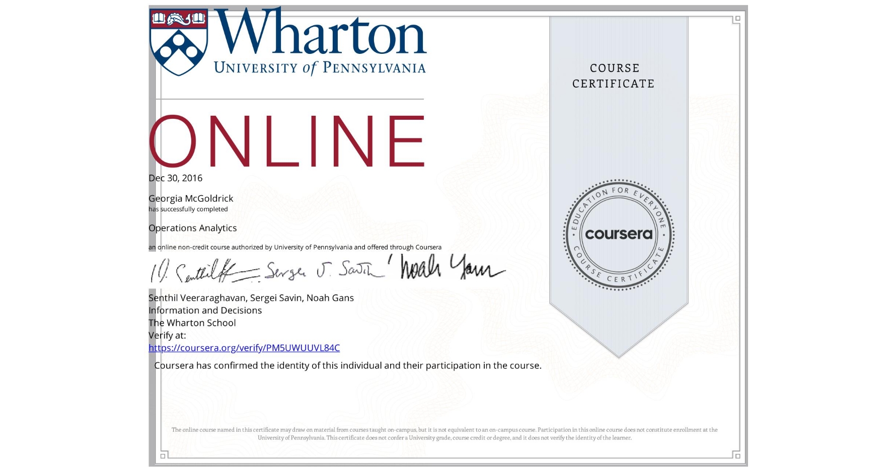View certificate for Georgia McGoldrick, Operations Analytics, an online non-credit course authorized by University of Pennsylvania and offered through Coursera