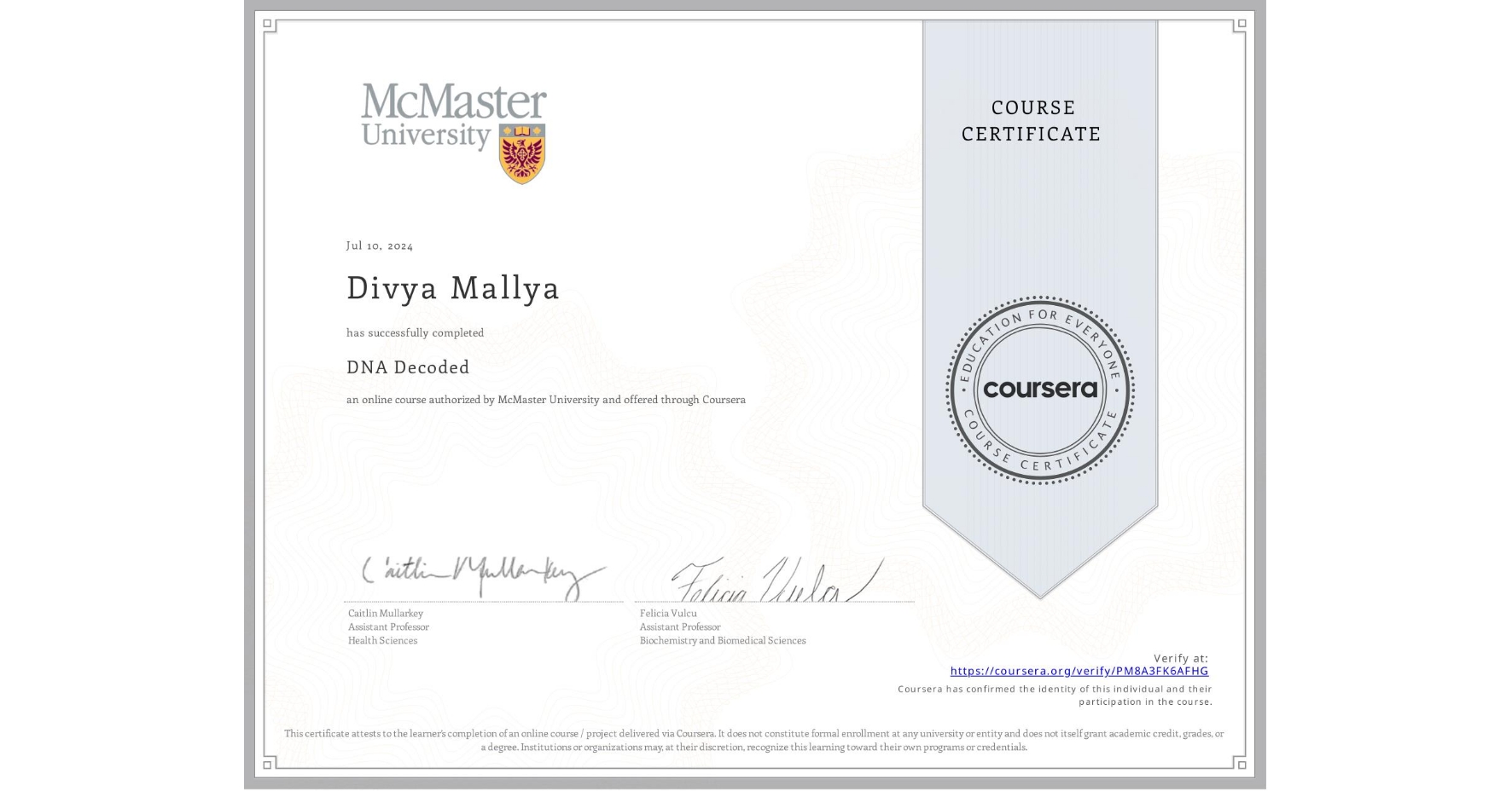 View certificate for Divya Mallya, DNA Decoded, an online non-credit course authorized by McMaster University and offered through Coursera