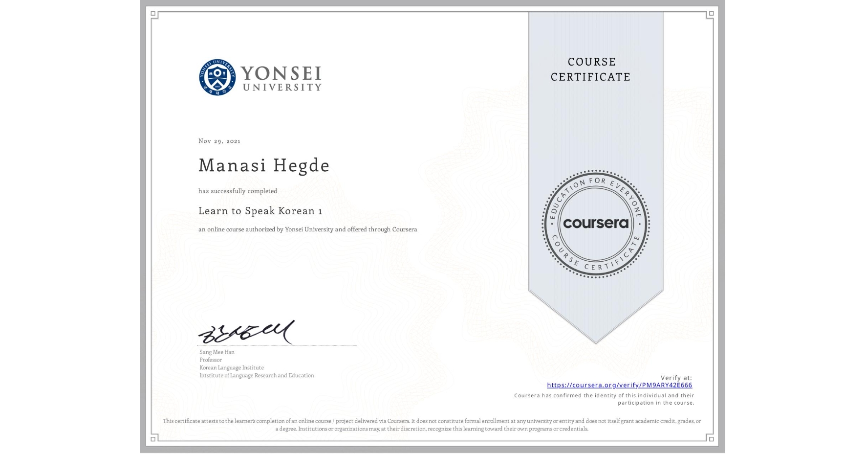 View certificate for Manasi Hegde, Learn to Speak Korean 1, an online non-credit course authorized by Yonsei University and offered through Coursera