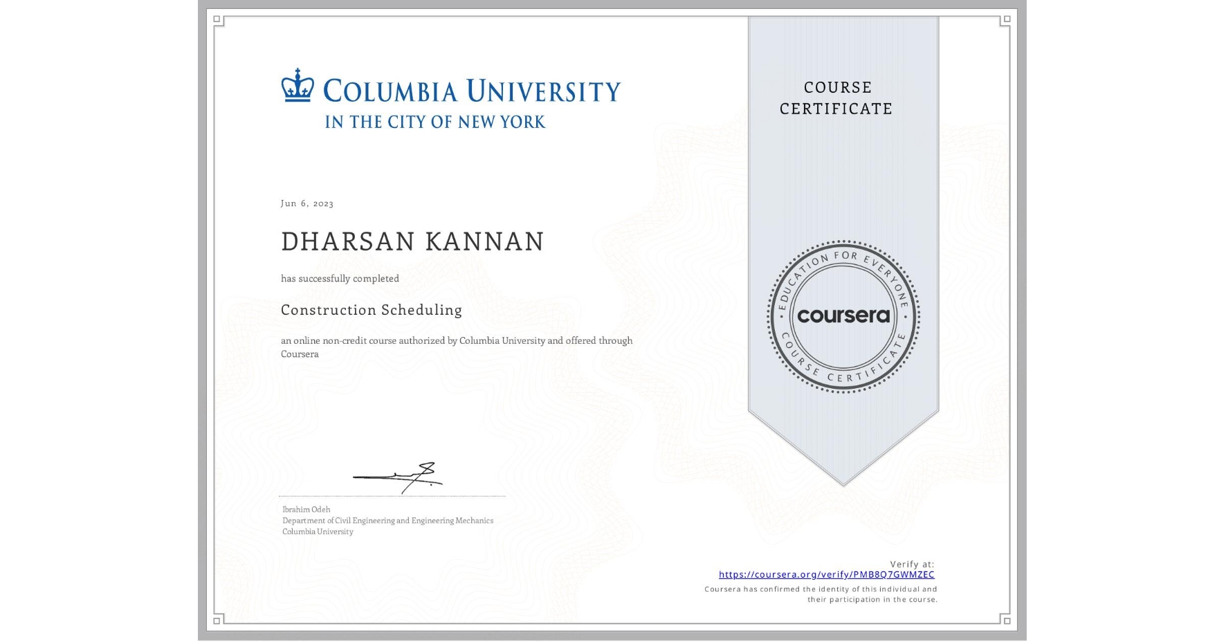 View certificate for DHARSAN KANNAN, Construction Scheduling, an online non-credit course authorized by Columbia University and offered through Coursera
