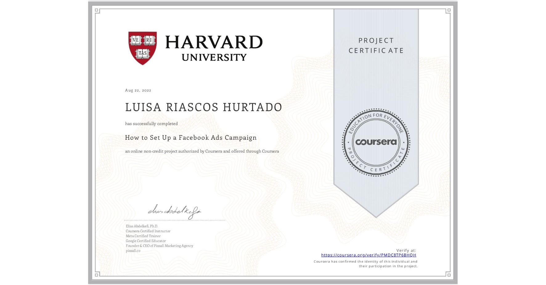View certificate for LUISA RIASCOS HURTADO, How to Set Up a Facebook Ads Campaign, an online non-credit course authorized by Coursera and offered through Coursera