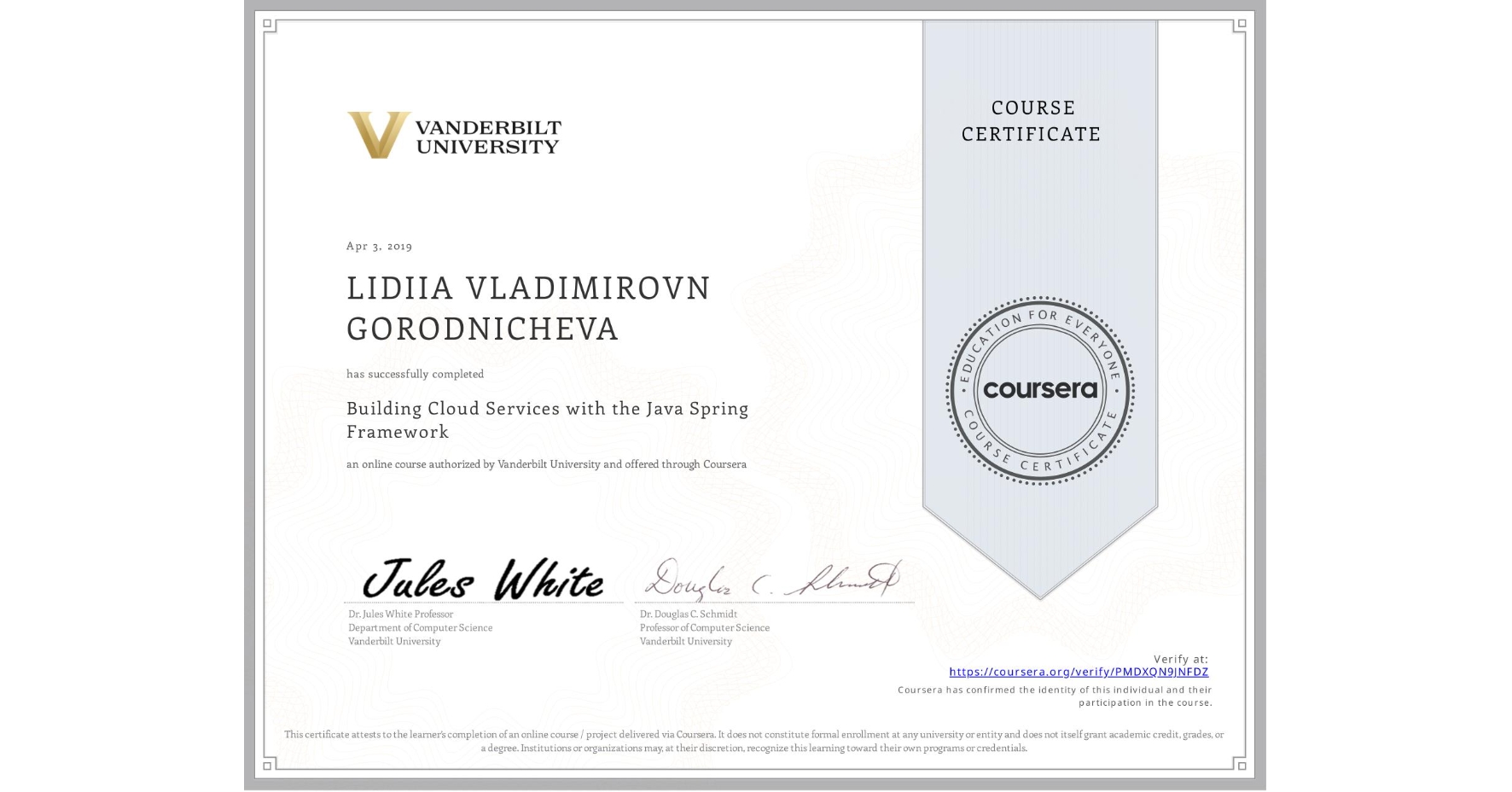 View certificate for LIDIIA VLADIMIROVN  GORODNICHEVA, Building Cloud Services with the Java Spring Framework, an online non-credit course authorized by Vanderbilt University and offered through Coursera