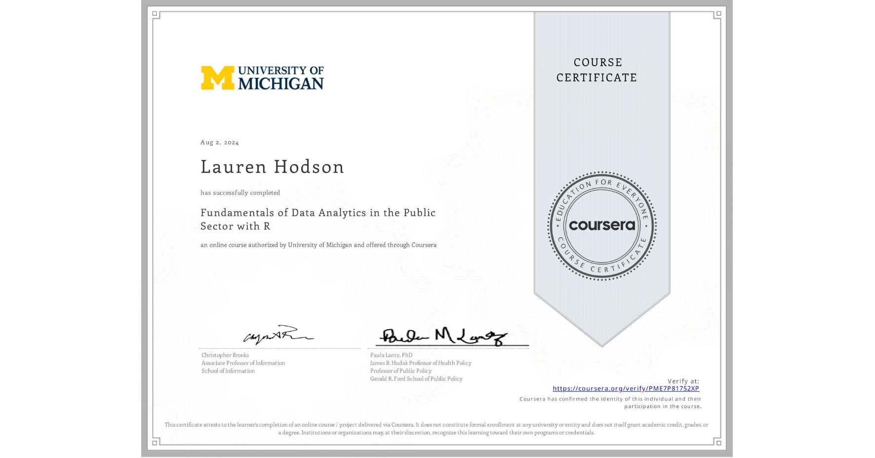View certificate for Lauren Hodson, Fundamentals of Data Analytics in the Public Sector with R, an online non-credit course authorized by University of Michigan and offered through Coursera