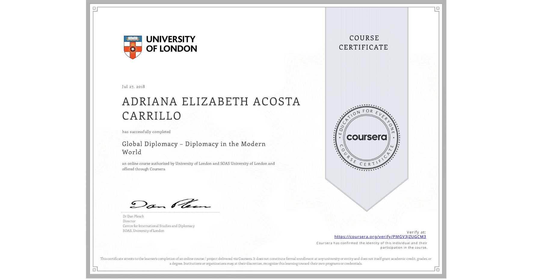 View certificate for ADRIANA ELIZABETH ACOSTA CARRILLO, Global Diplomacy – Diplomacy in the Modern World, an online non-credit course authorized by University of London & SOAS University of London and offered through Coursera
