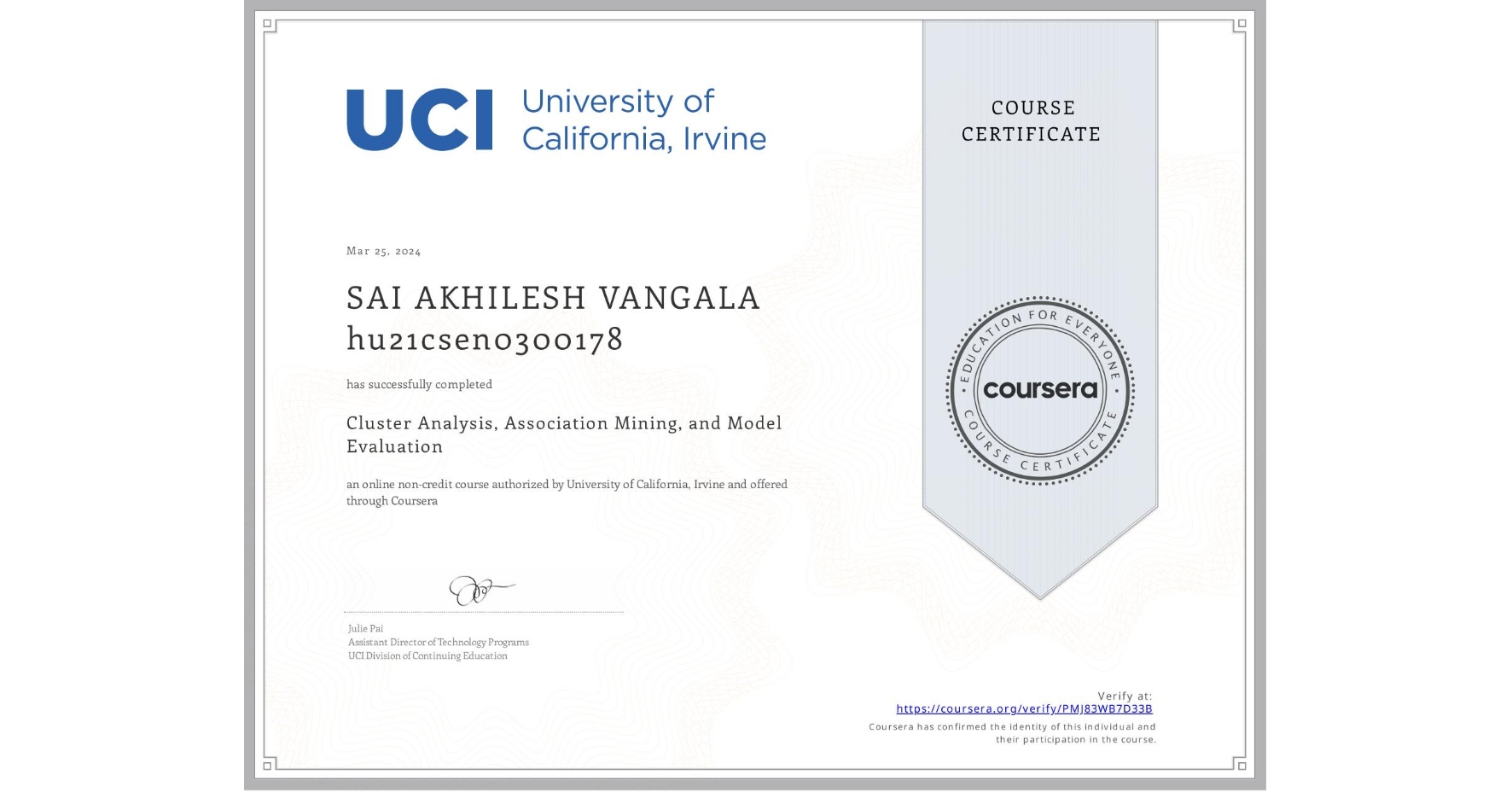 View certificate for SAI AKHILESH VANGALA hu21csen0300178, Cluster Analysis, Association Mining, and Model Evaluation, an online non-credit course authorized by University of California, Irvine and offered through Coursera