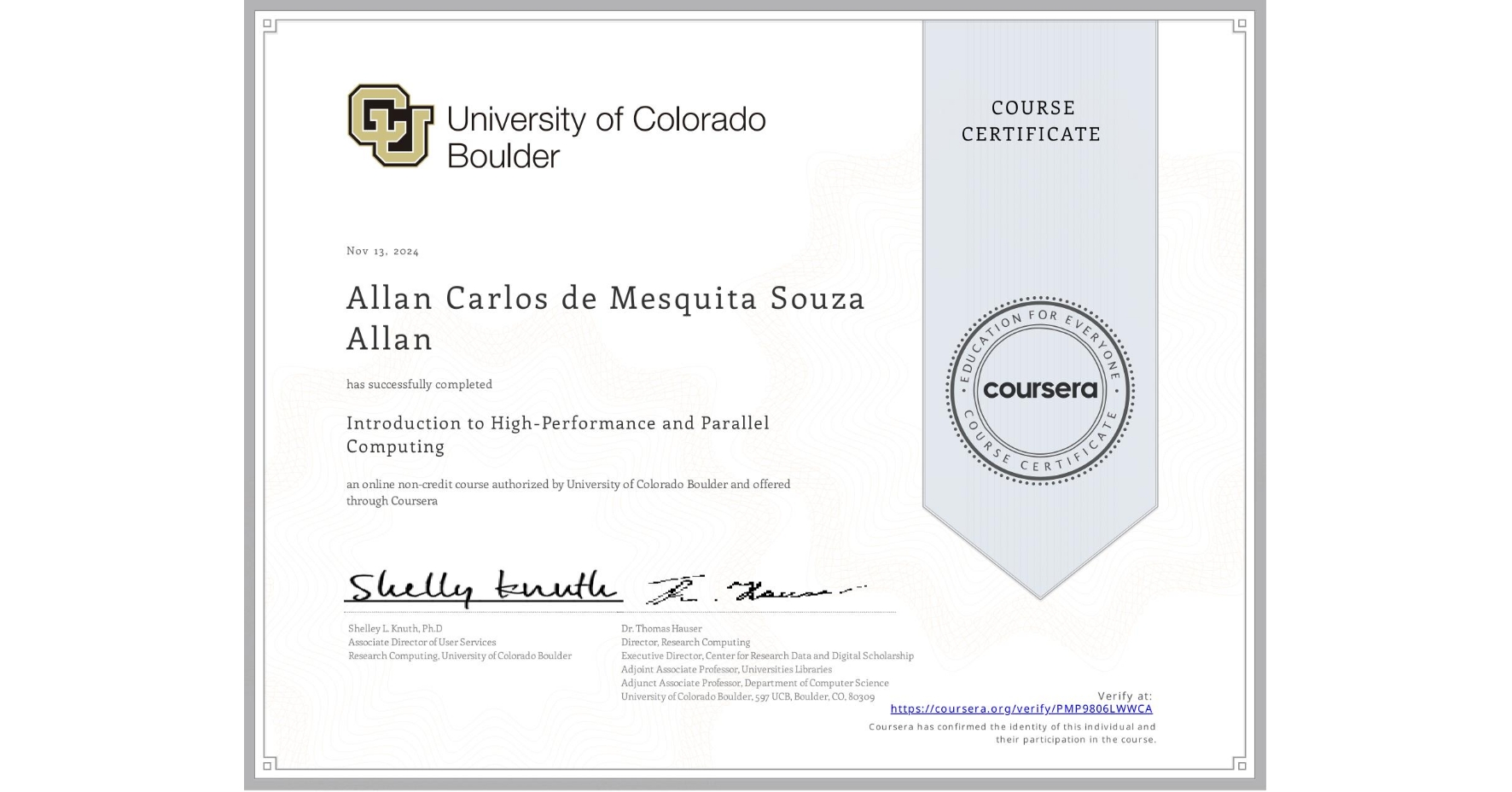 View certificate for Allan Carlos de Mesquita Souza  Allan, Introduction to High-Performance and Parallel Computing, an online non-credit course authorized by University of Colorado Boulder and offered through Coursera