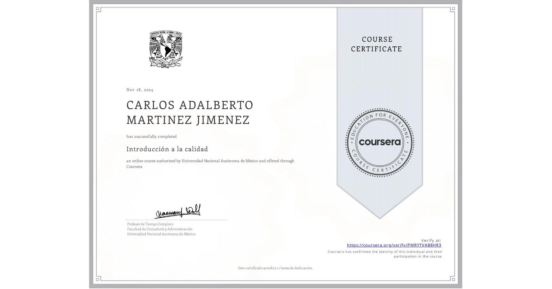 View certificate for CARLOS ADALBERTO MARTINEZ JIMENEZ, Introducción a la calidad, an online non-credit course authorized by Universidad Nacional Autónoma de México and offered through Coursera