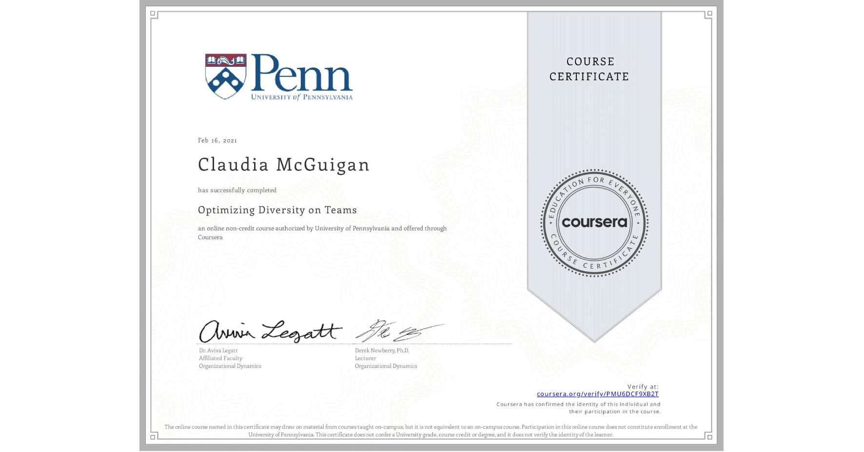 View certificate for Claudia McGuigan, Optimizing Diversity on Teams, an online non-credit course authorized by University of Pennsylvania and offered through Coursera
