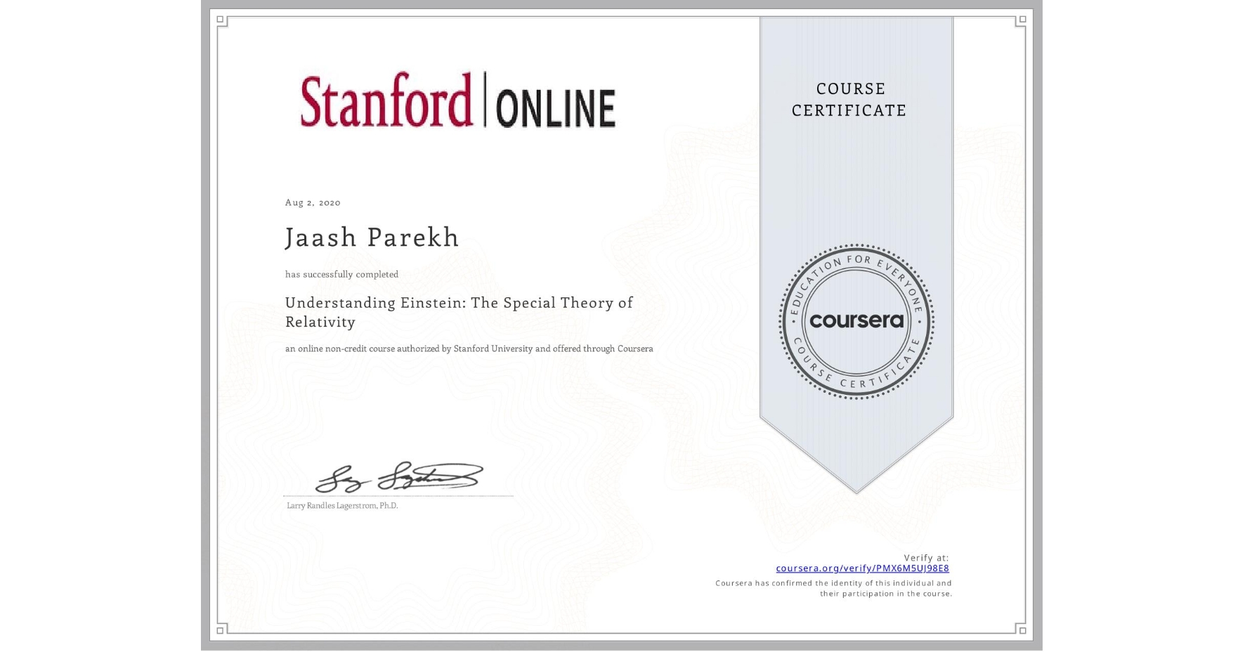 View certificate for Jaash Parekh, Understanding Einstein: The Special Theory of Relativity, an online non-credit course authorized by Stanford University and offered through Coursera