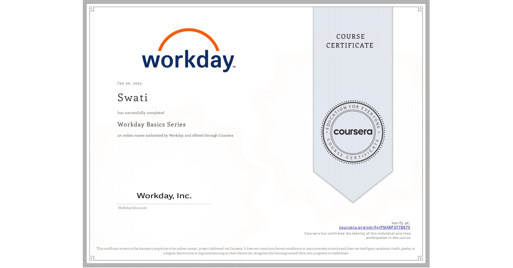 View certificate for Swati , Workday Basics Series, an online non-credit course authorized by Workday and offered through Coursera