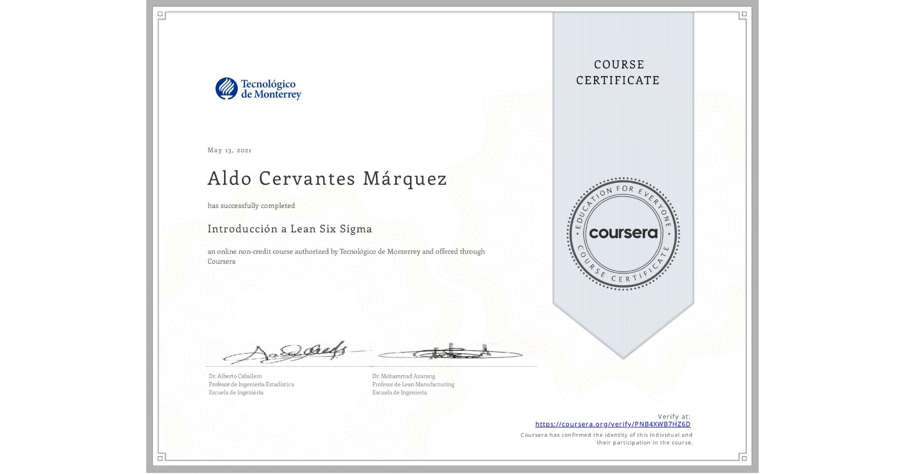 View certificate for Aldo Cervantes Márquez, Introducción a Lean Six Sigma, an online non-credit course authorized by Tecnológico de Monterrey and offered through Coursera