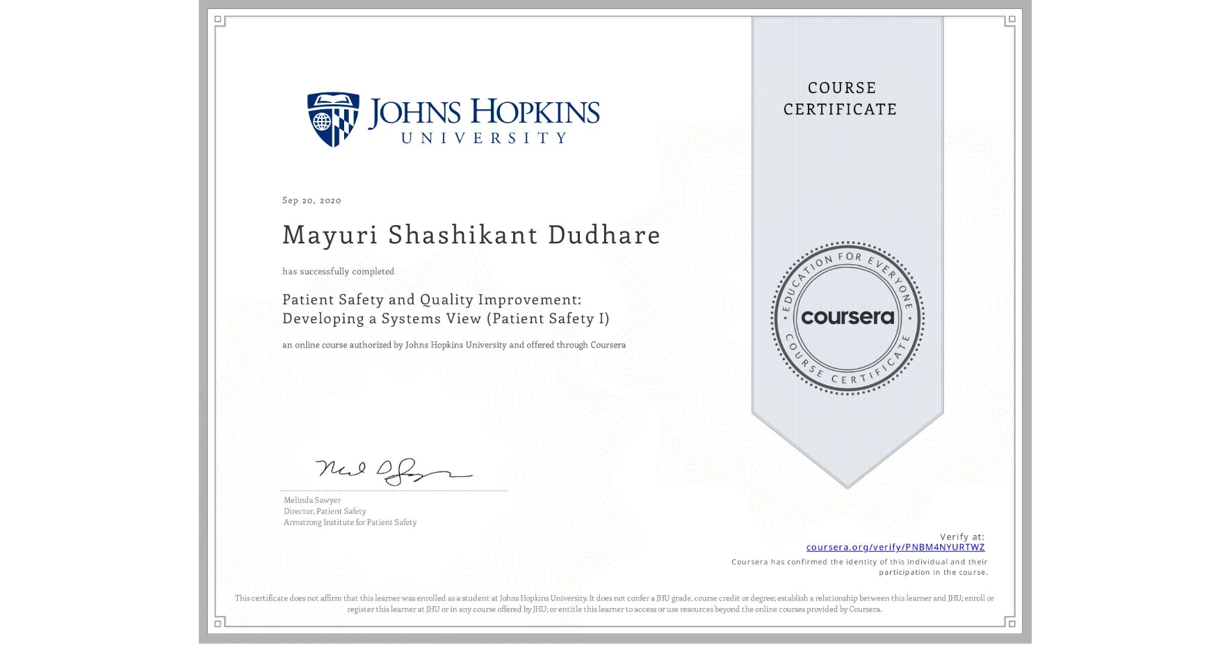 View certificate for Mayuri Shashikant Dudhare, Patient Safety and Quality Improvement: Developing a Systems View (Patient Safety I), an online non-credit course authorized by Johns Hopkins University and offered through Coursera