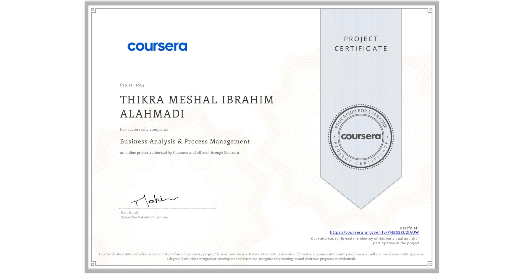 View certificate for THIKRA MESHAL IBRAHIM ALAHMADI, Business Analysis & Process Management, an online non-credit course authorized by Coursera and offered through Coursera